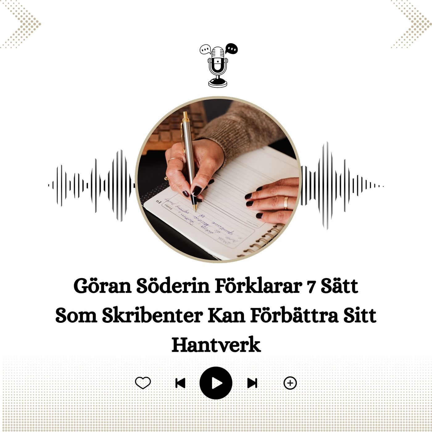 Göran Söderin Förklarar 7 Sätt Som Skribenter Kan Förbättra Sitt Hantverk