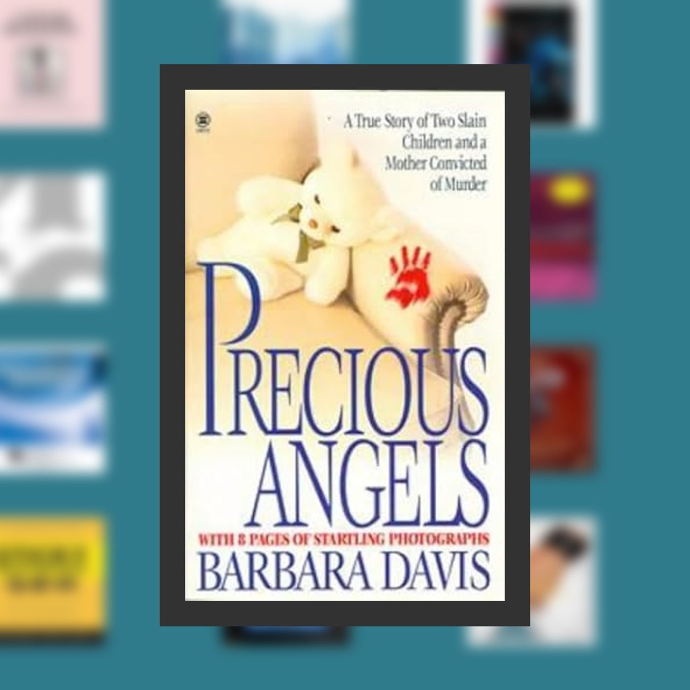 [PDF] Precious Angels: A True Story of Two Slain Children and a Mother convicted of Murder (Onyx True Crime, Je 853) By  Barbara D episode artwork
