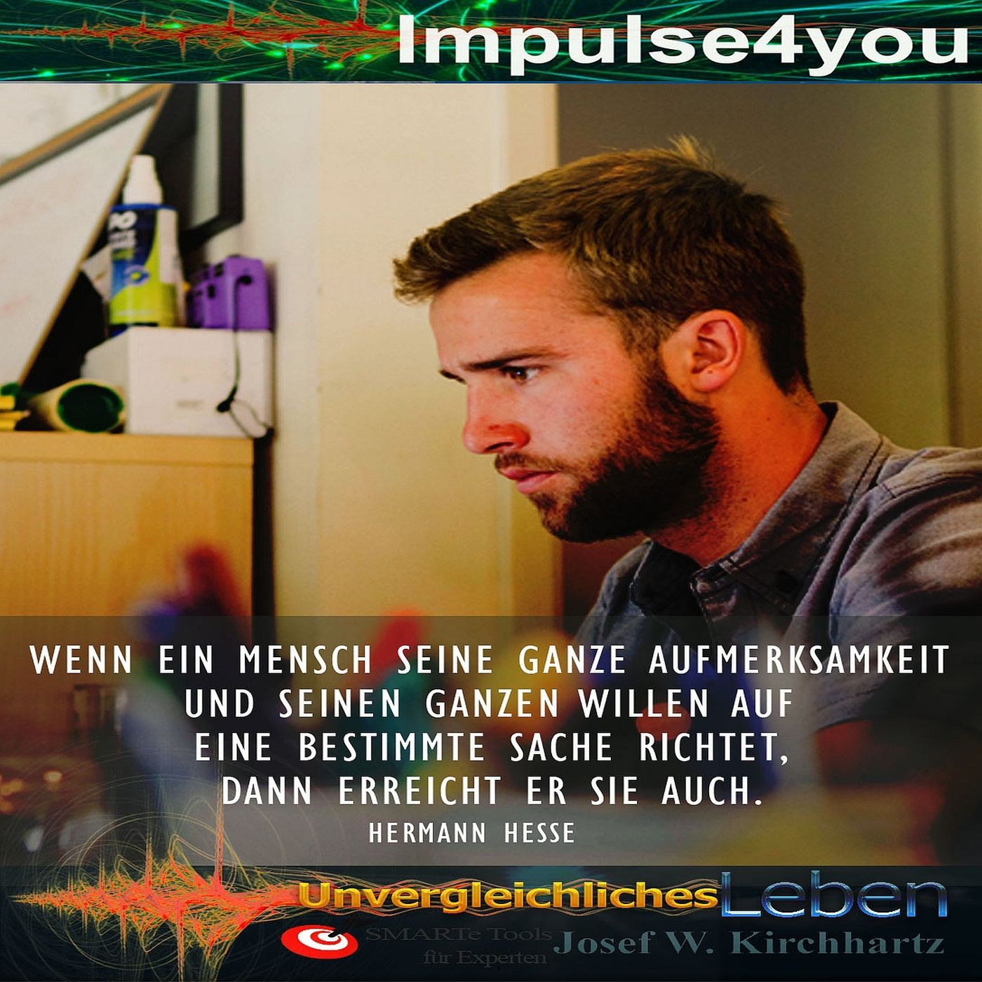 Impulse4You für ein geglücktes Unvergleichliches Leben mit  gesunden Menschenverstand