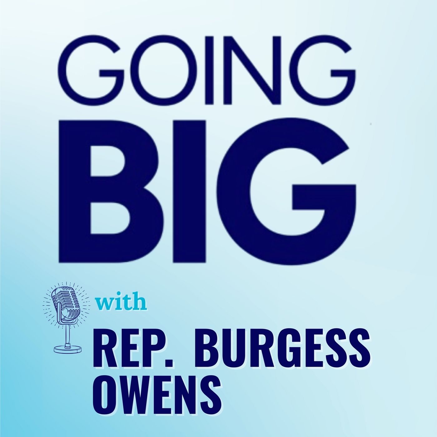 Going Big with Rep. Burgess Owens: Faith, Grit, and the American Dream