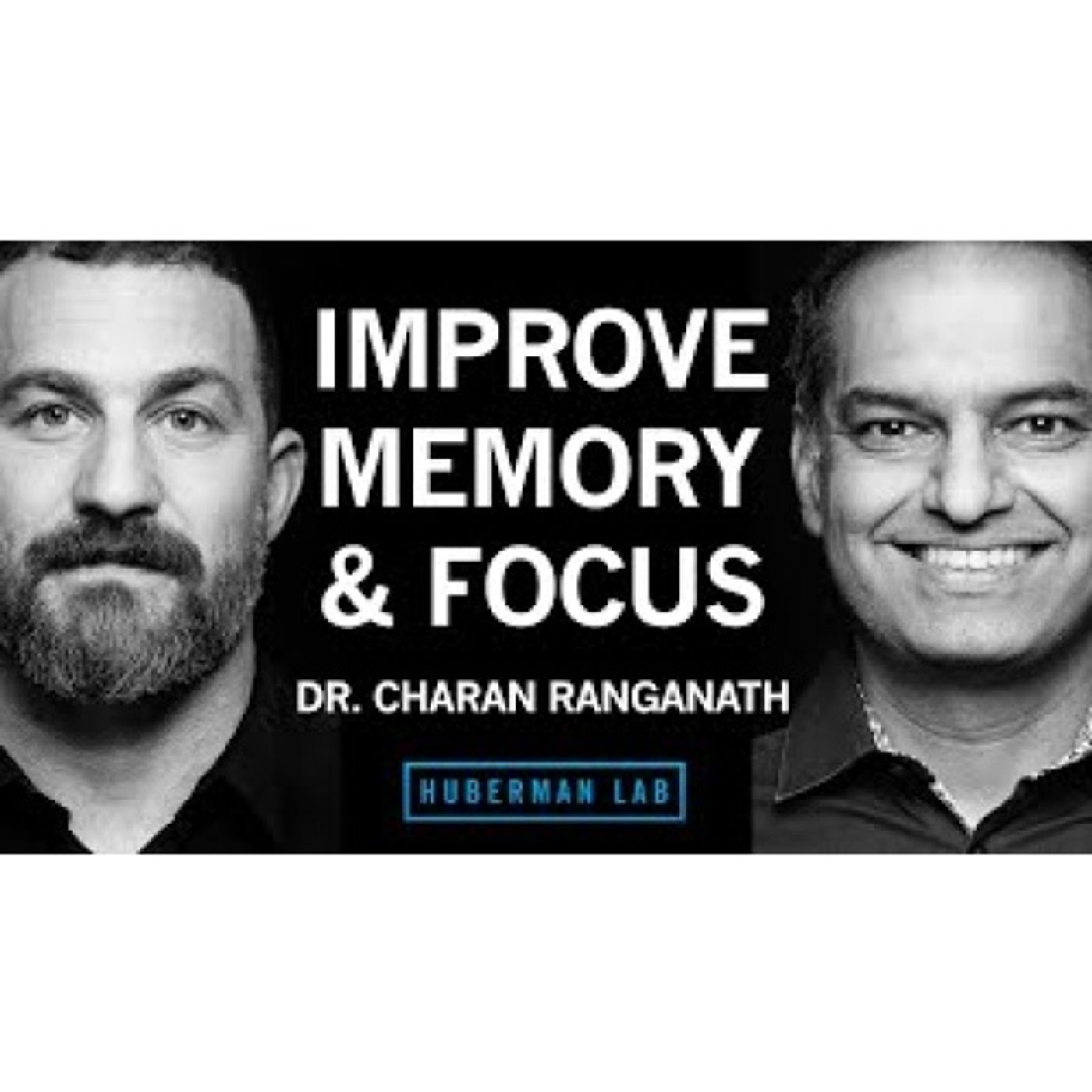 How to Improve Memory & Focus Using Science Protocols _ Dr. Charan Ranganath