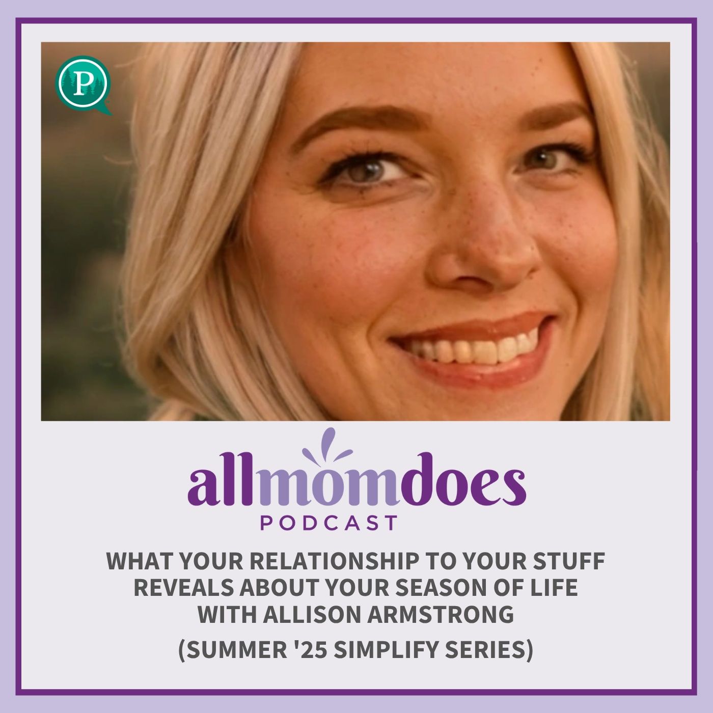 What Your Relationship to Your Stuff Reveals About Your Season of Life with Allison Armstrong (Summer '25 Simplify Series)
