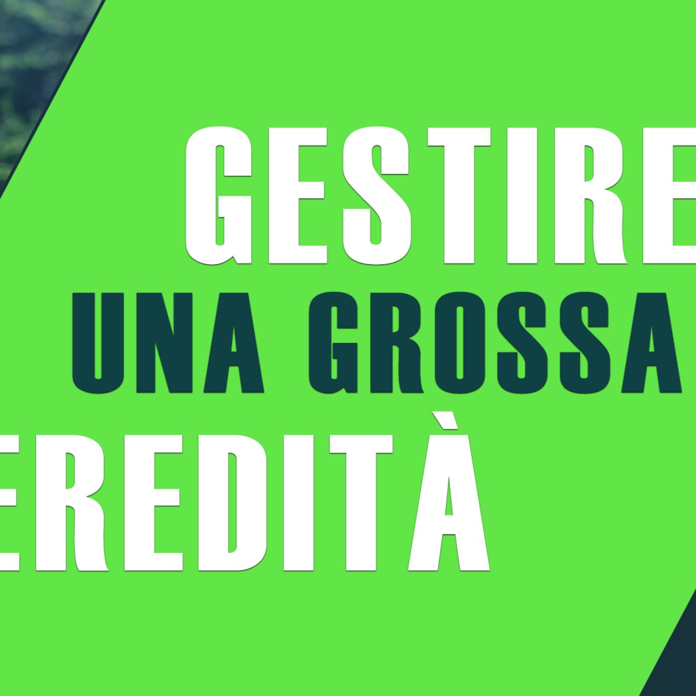Come gestire un'EREDITÀ di grandi dimensioni
