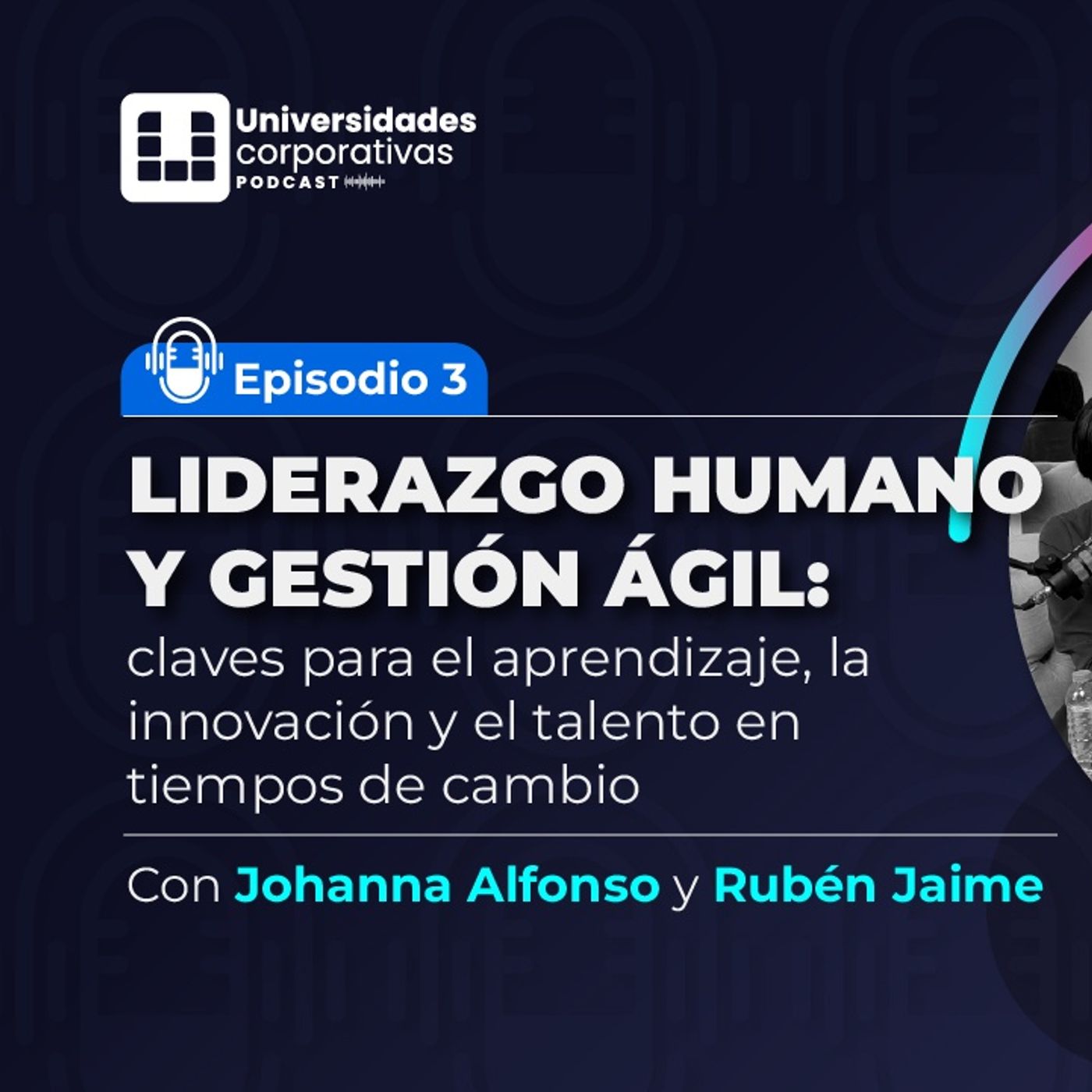 Universidades Corporativas- Episodio 3: Liderazgo humano y gestión ágil: claves para el aprendizaje, la innovación y el talento episode artwork