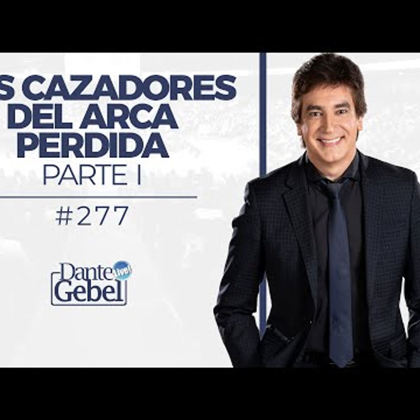 Predicas de Dante Gebel #277  Los cazadores del arca perdida – Parte I