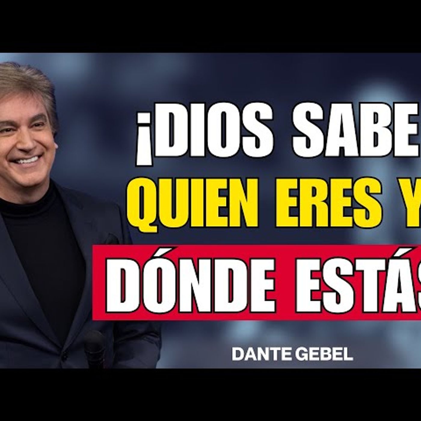 ¡Dios Sabe Quién Eres y Dónde Estás! - Predicas de Dante Gebel