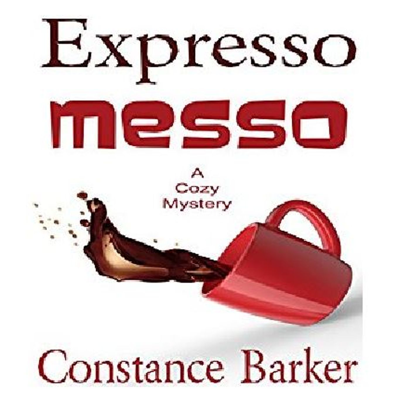 EXPRESSO MESSO Book 6 By Constance Barker Narrated By Angel Clark episode artwork