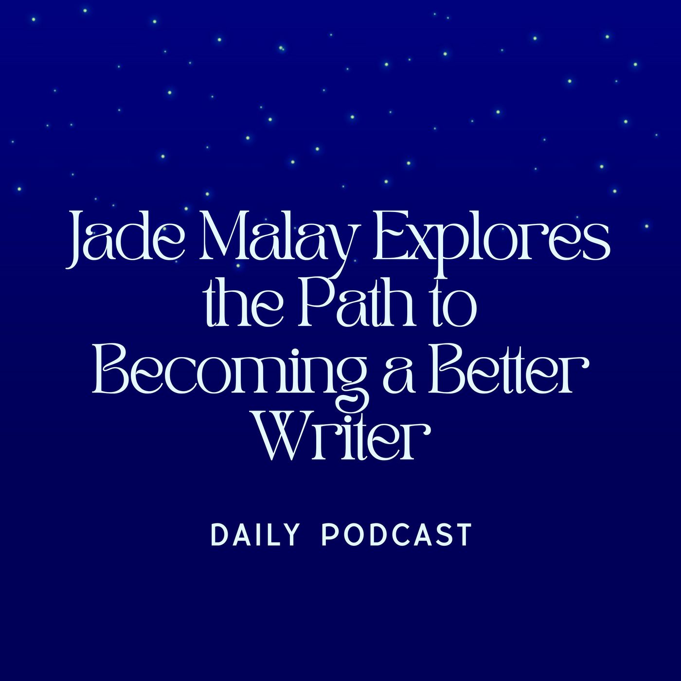 Jade Malay Explores the Path to Becoming a Better Writer episode artwork