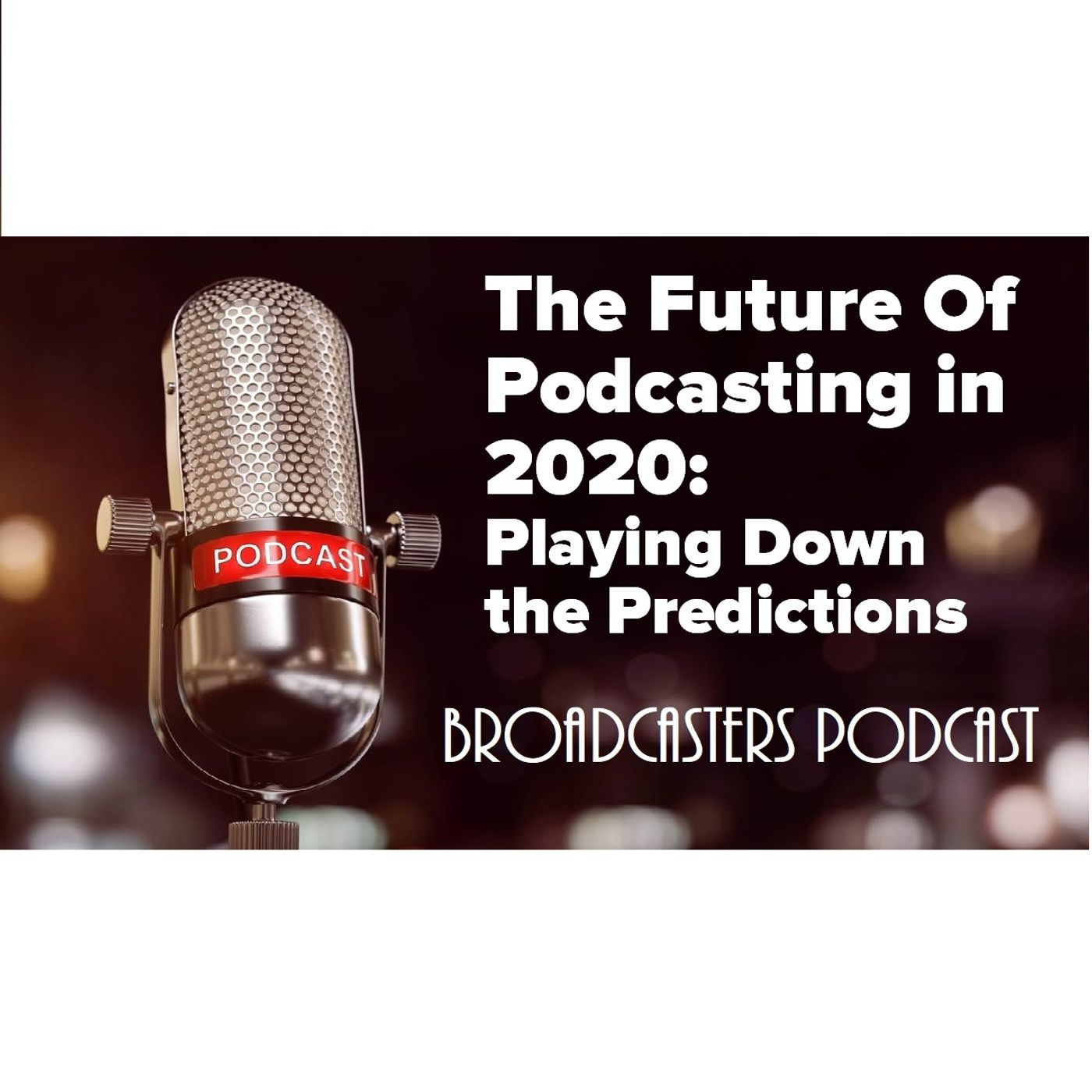 The Future Of Podcasting in 2020: Playing Down the Predictions BP122019-101 episode artwork