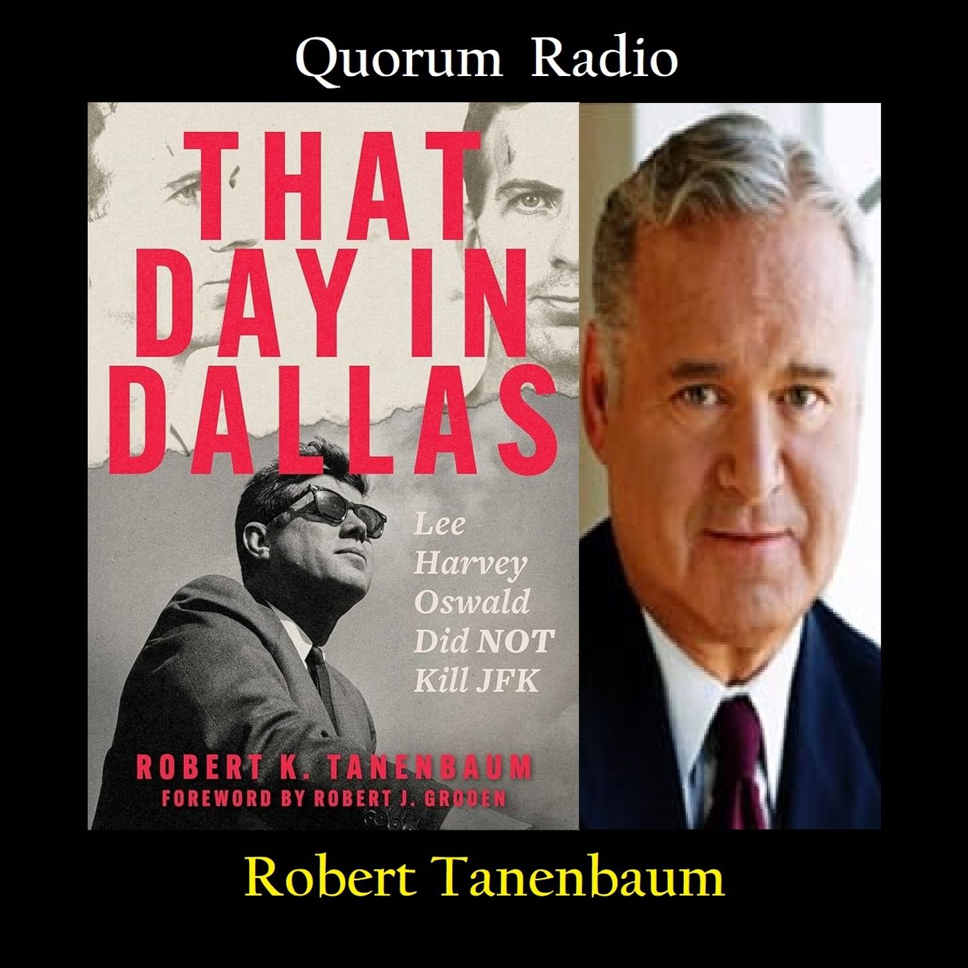 Quorum Radio: Robert Tanenbaum Talks That Day in Dallas: Lee Harvey Oswald Did Not Kill JFK Part 1