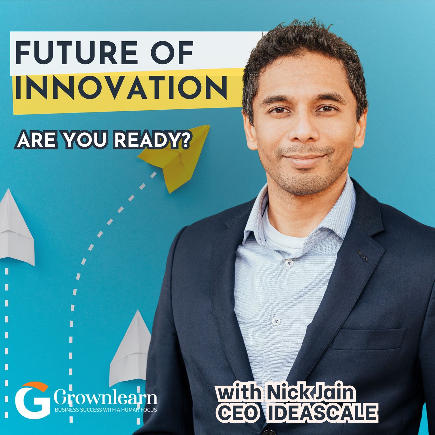 Innovation Insights from IdeaScale CEO Nick Jain. How to Lead in the New Tech Revolution episode artwork