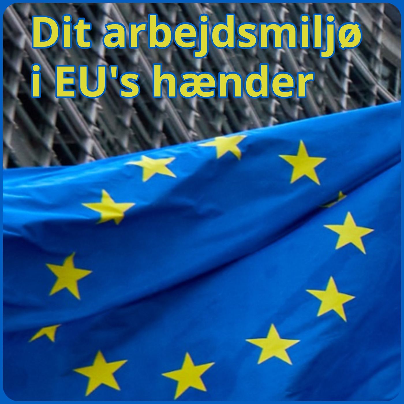 Dit arbejdsmiljø i EU's hænder