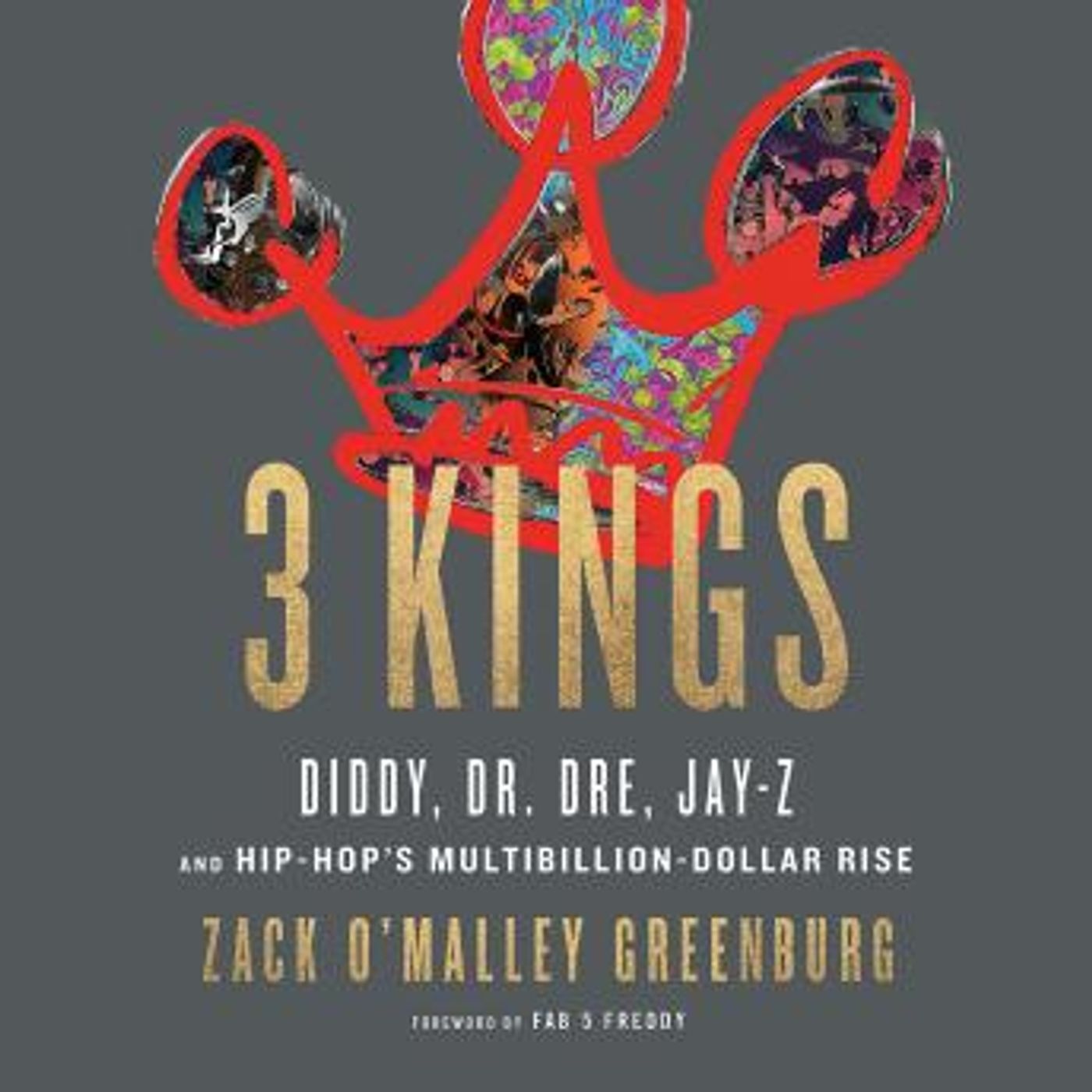 3 Kings: Diddy, Dr. Dre, Jay-Z, and Hip-Hop's Multibillion-Dollar Rise by Zack O'malley Greenburg episode artwork