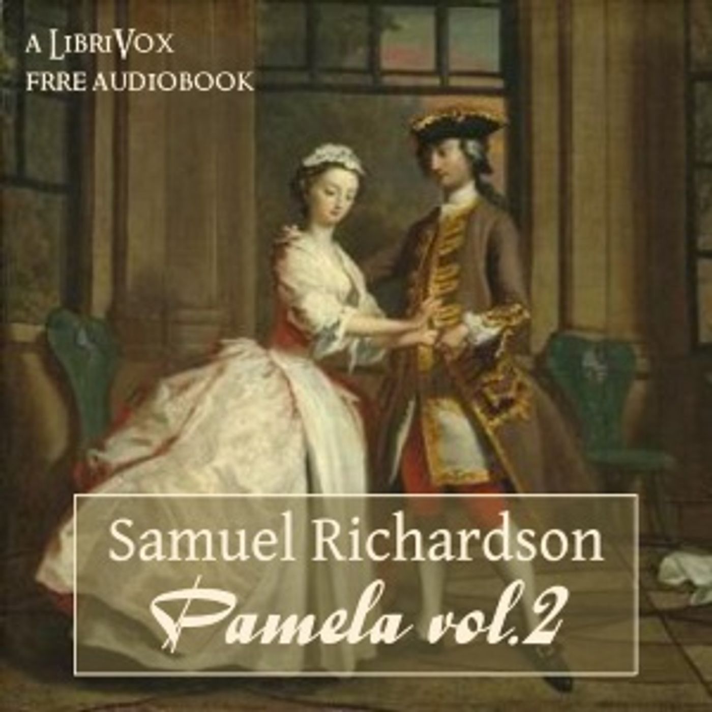 Samuel Richardson - Pamela, or Virtue Rewarded Volume 2