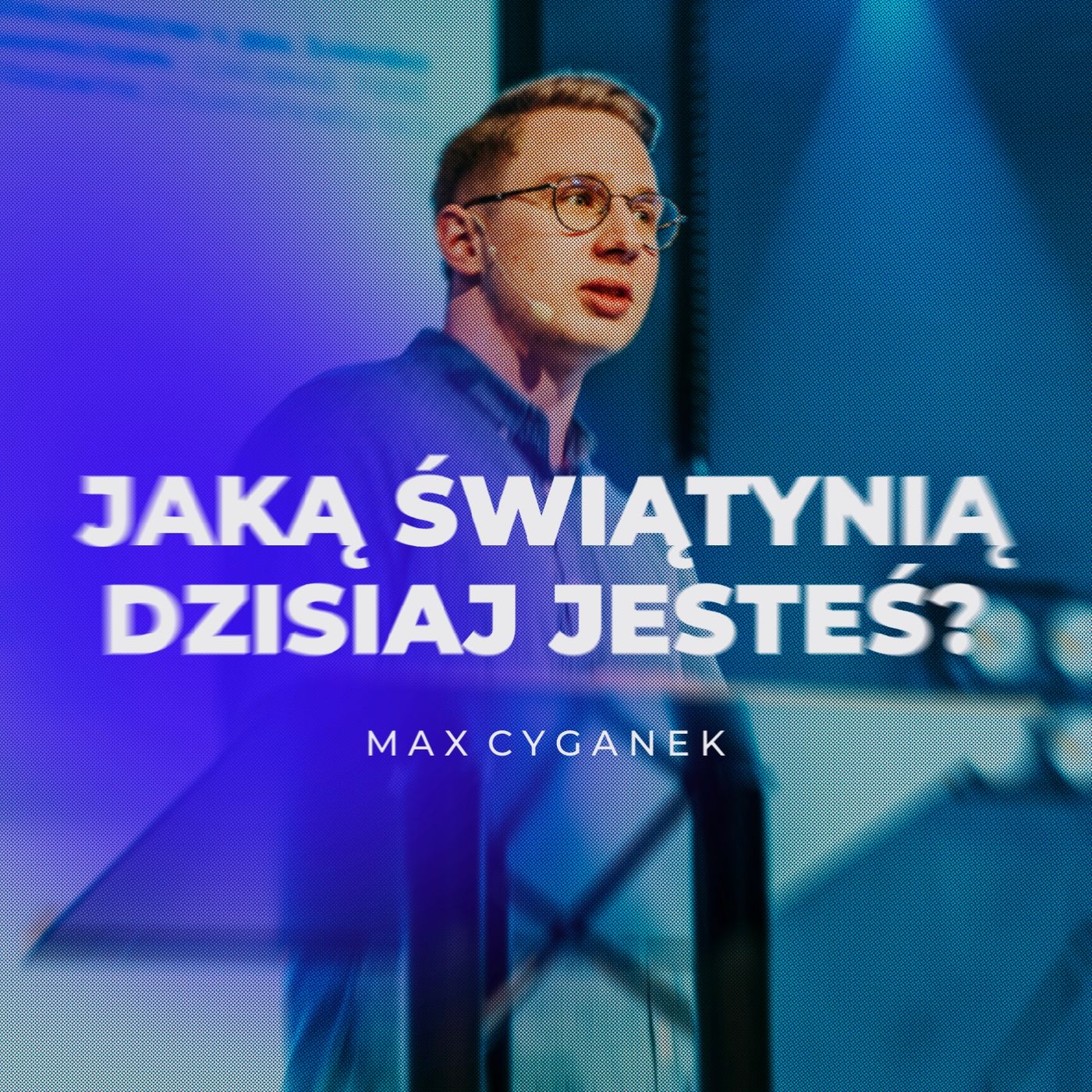 Jaką świątynią dzisiaj jesteś? | Max Cyganek episode artwork