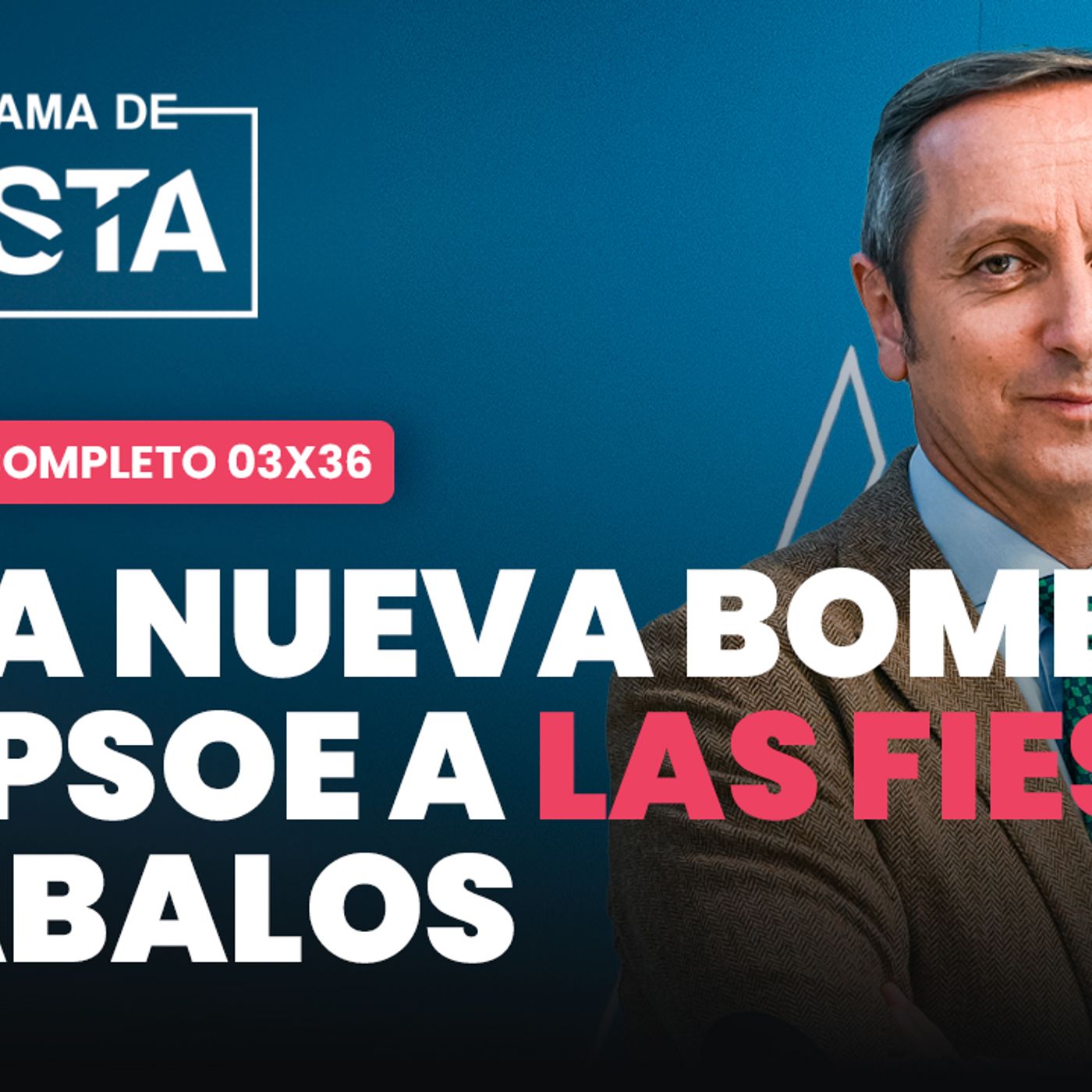 El Programa de Cuesta: del nuevo bombazo del PSOE a las juergas de Ábalos episode artwork