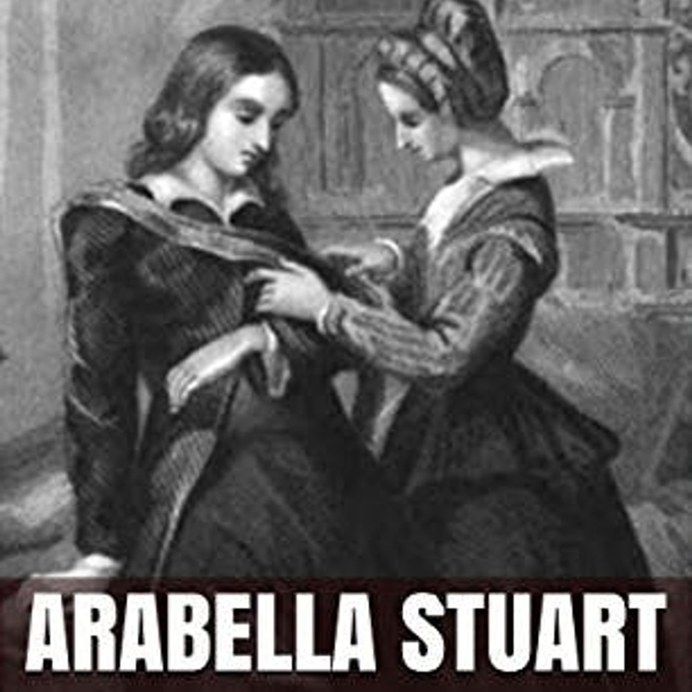 Arabella Stuart by George Payne Rainsford James | Full Audiobook | Audiobook Time episode artwork