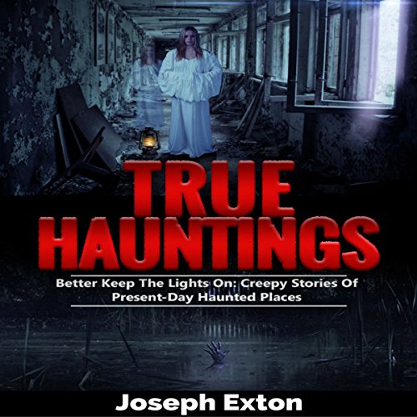 True Hauntings: Better Keep the Lights On: Creepy Stories Of Present Day Haunted Places Audiobook episode artwork