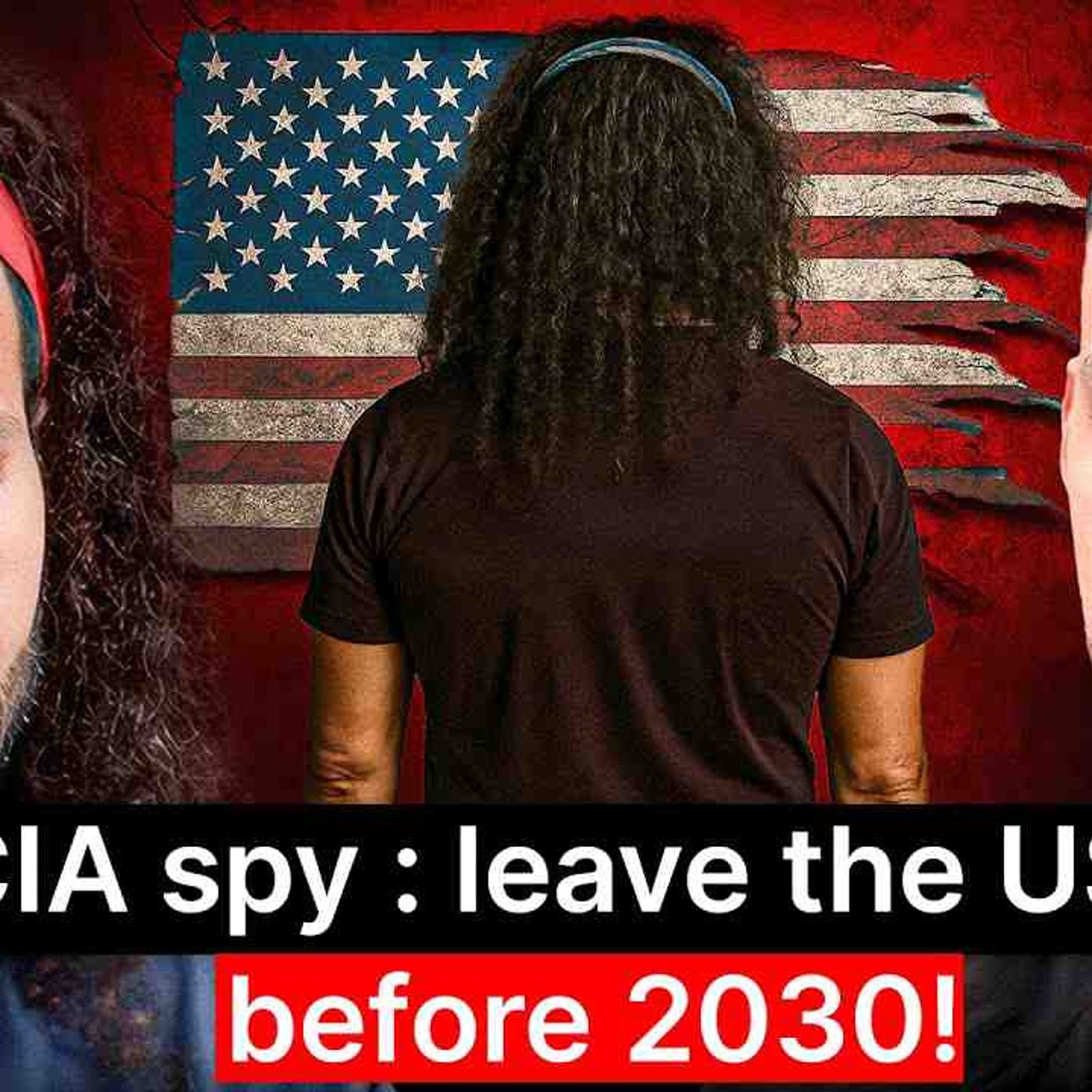 Former CIA Spies (NEW)_ Leave the USA Before 2030_ The CIA Tried To Ban This Story_(MP3_160K) episode artwork
