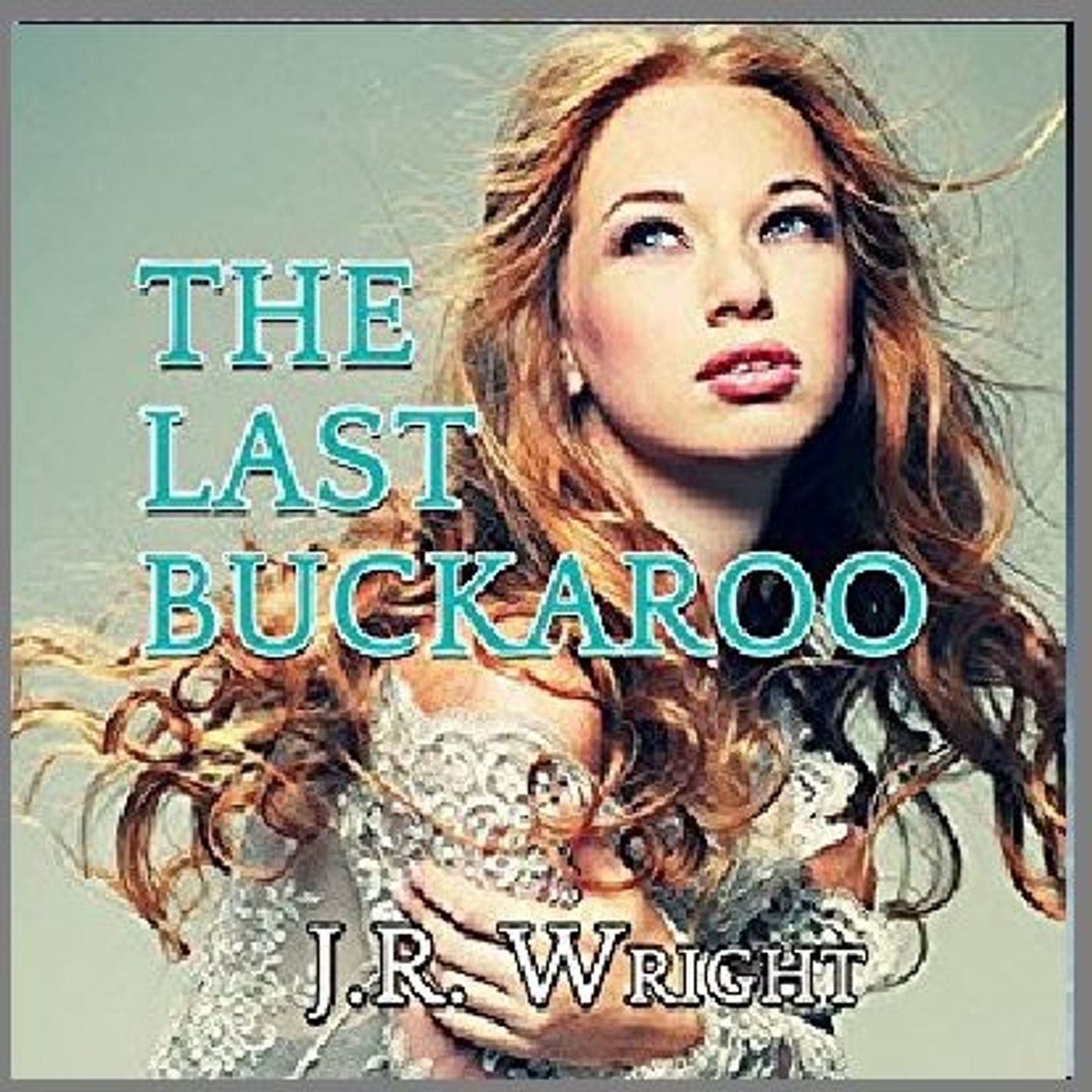 THE LAST BUCKAROO By J.R. WRIGHT Narrated By Angel Clark episode artwork