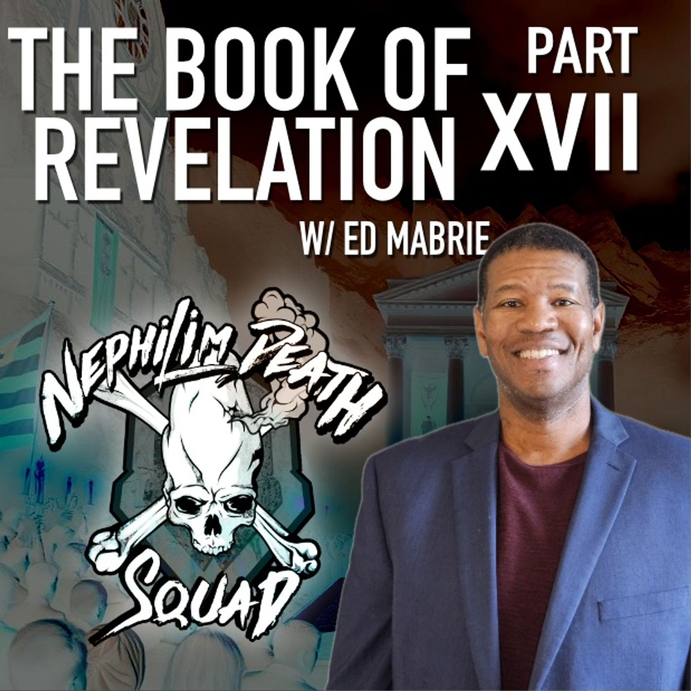 The Book of Revelation Series Part XVII w/ Ed Mabrie