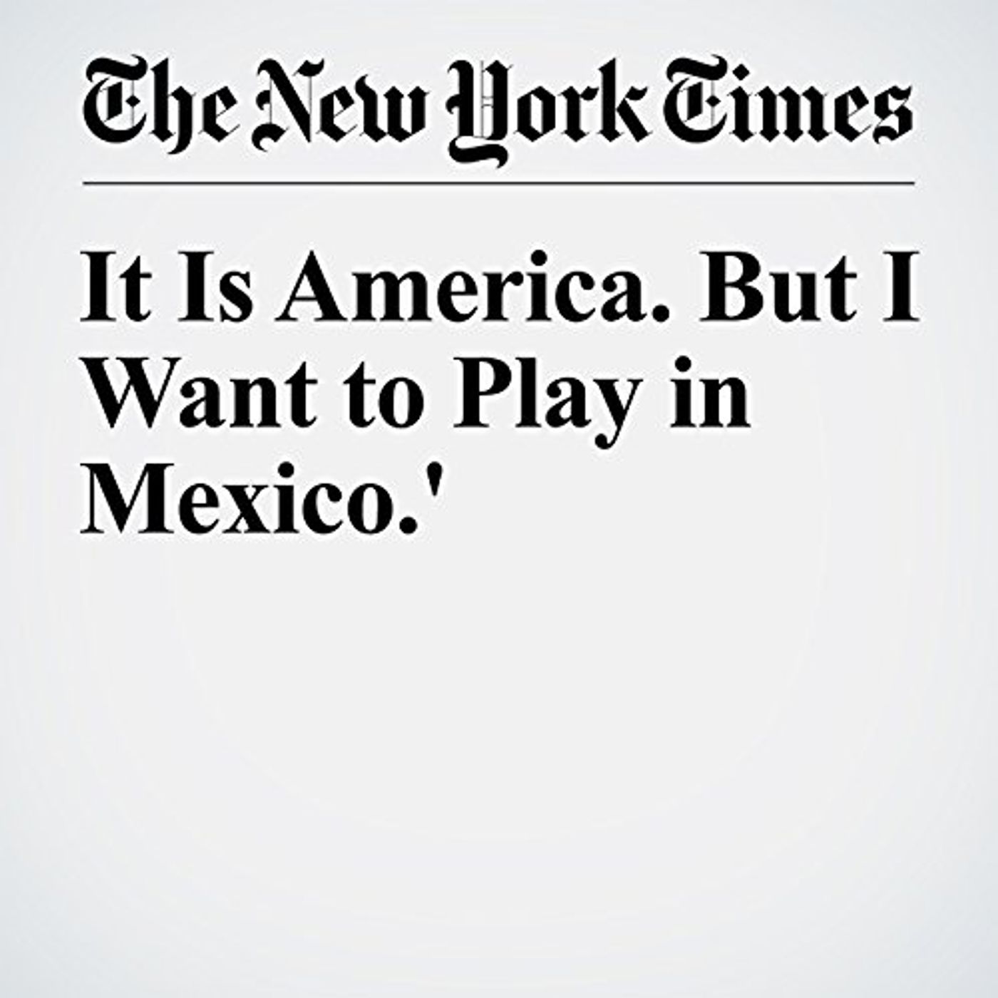 It Is America. But I Want to Play in Mexico.' Audiobook by Sam Borden episode artwork