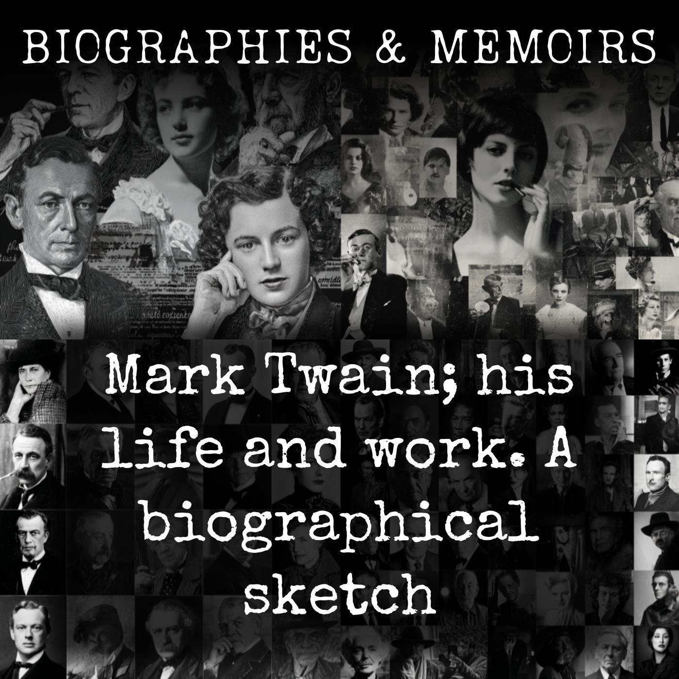 Mark Twain; his life and work. A biographical sketch