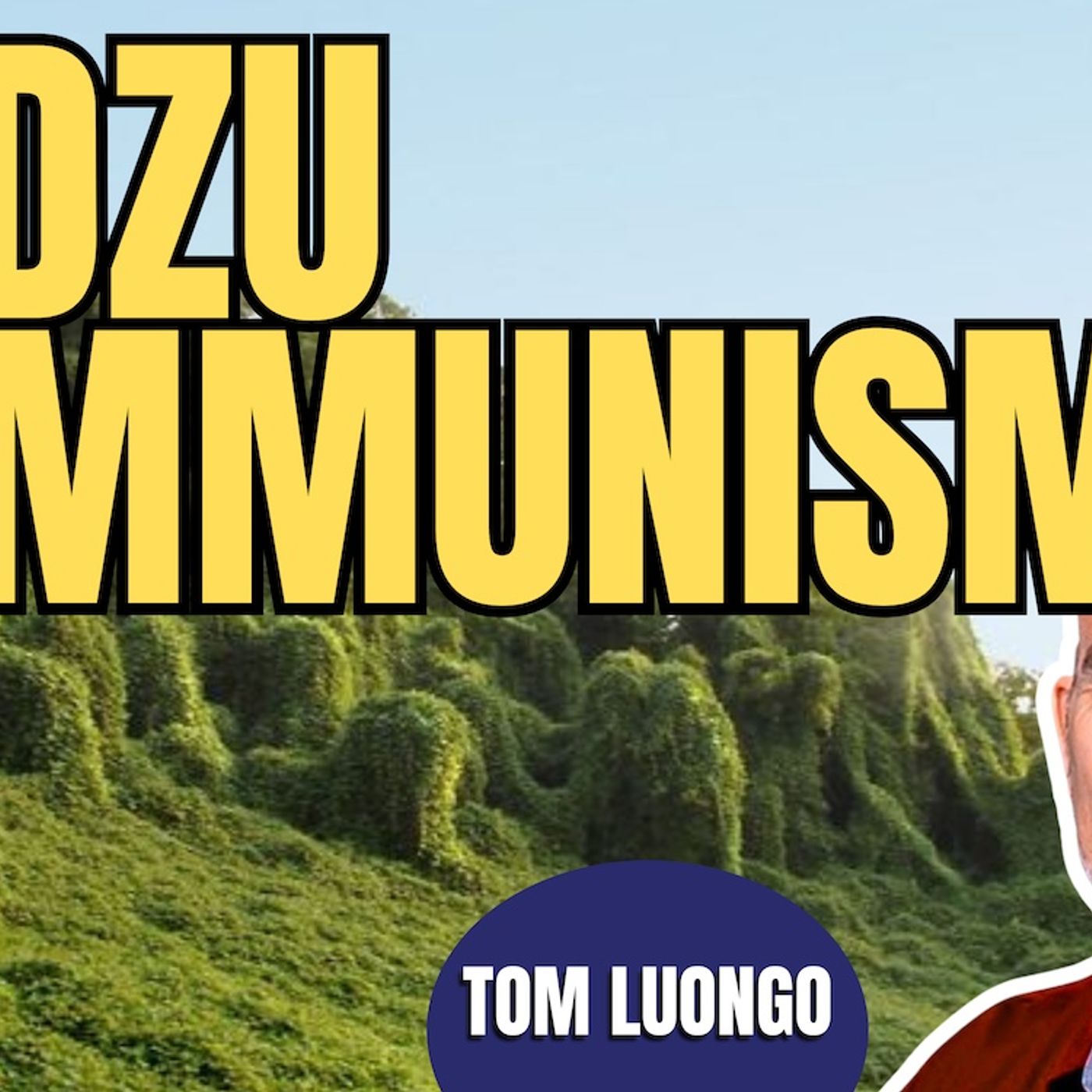 Kudzu Kommunism | Tom Luongo (TPC #2,076) episode artwork