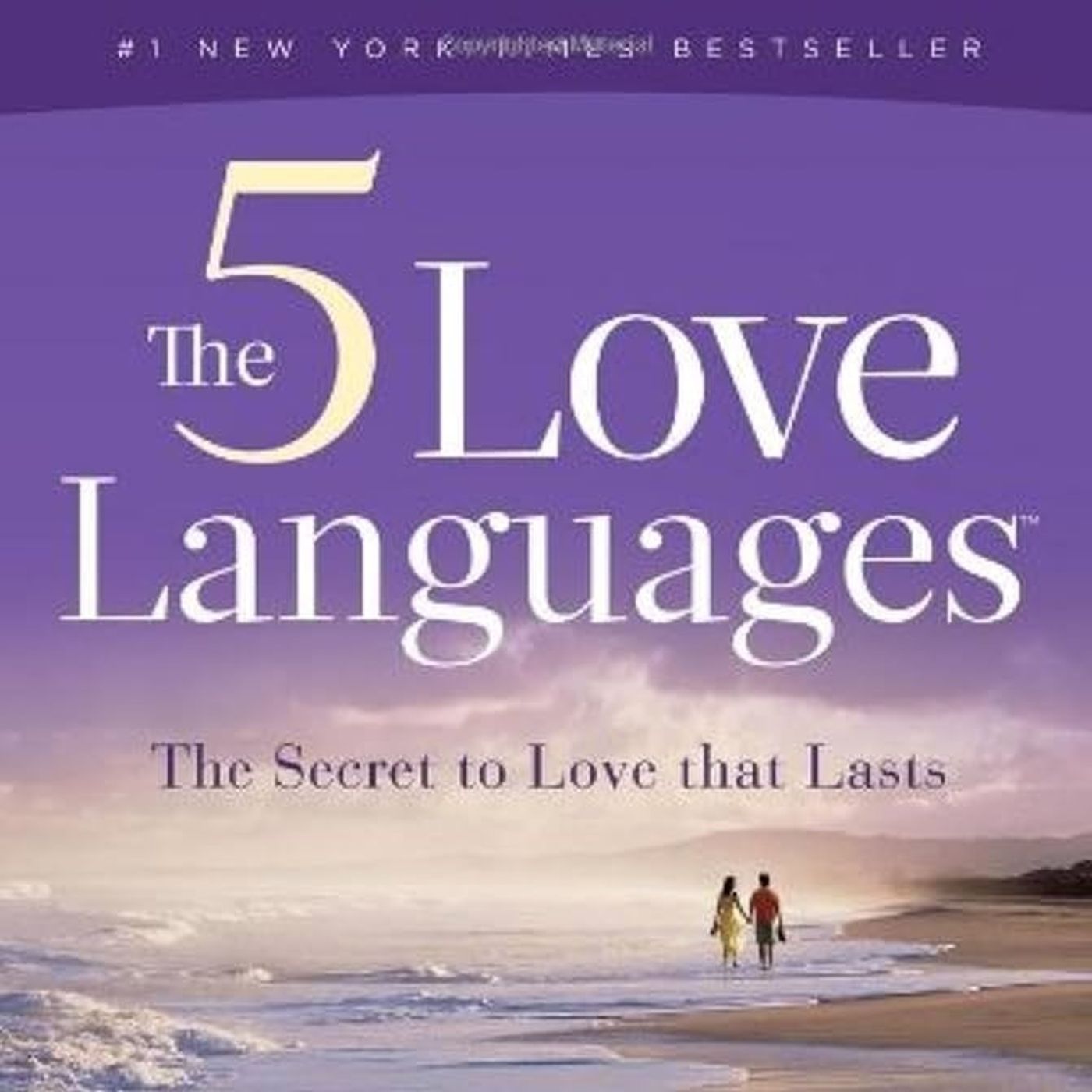 The 5 Love Languages: The Secret to Love That Lasts