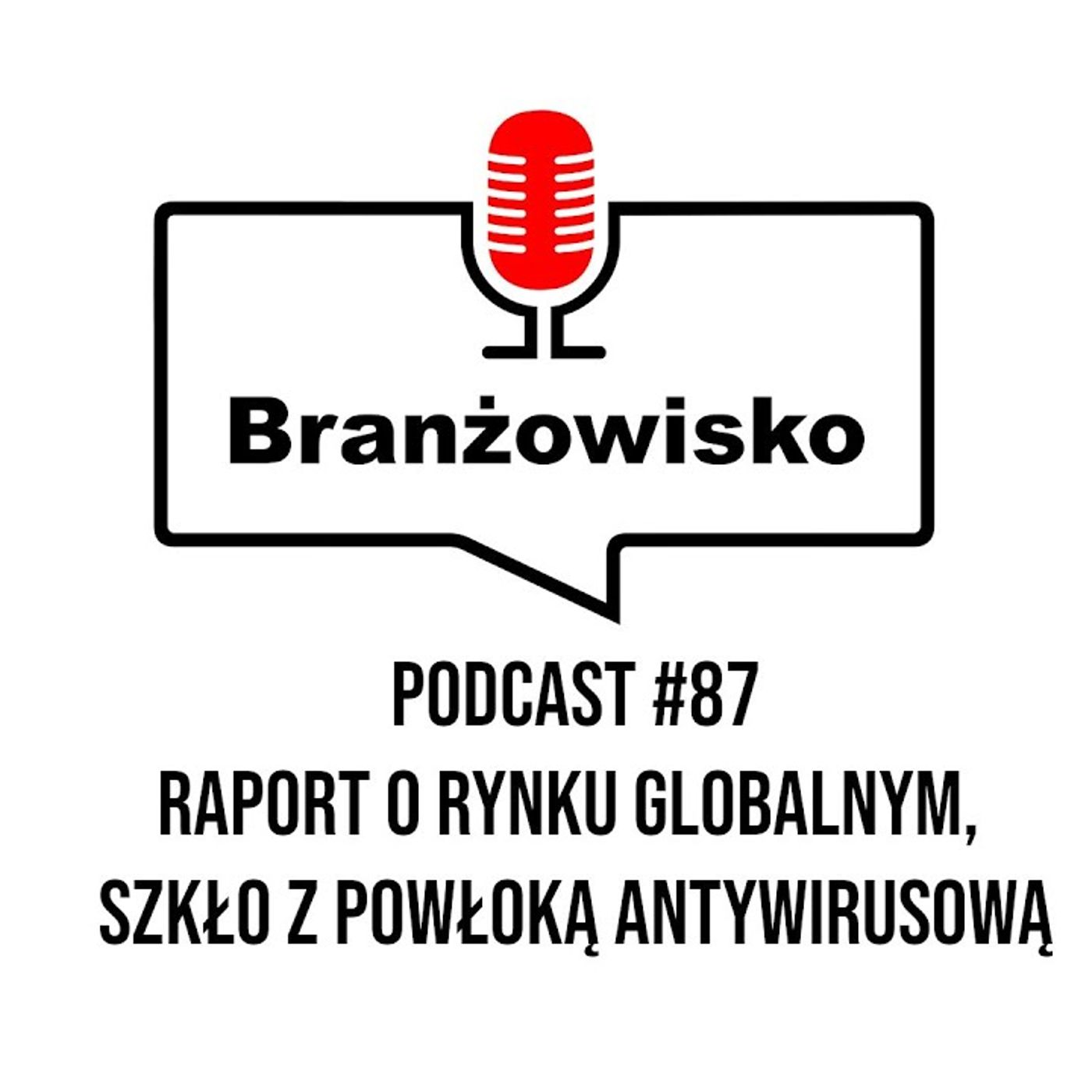 Branżowisko #87 - Raport o rynku globalnym. Szkło z powłoką antywirusową episode artwork