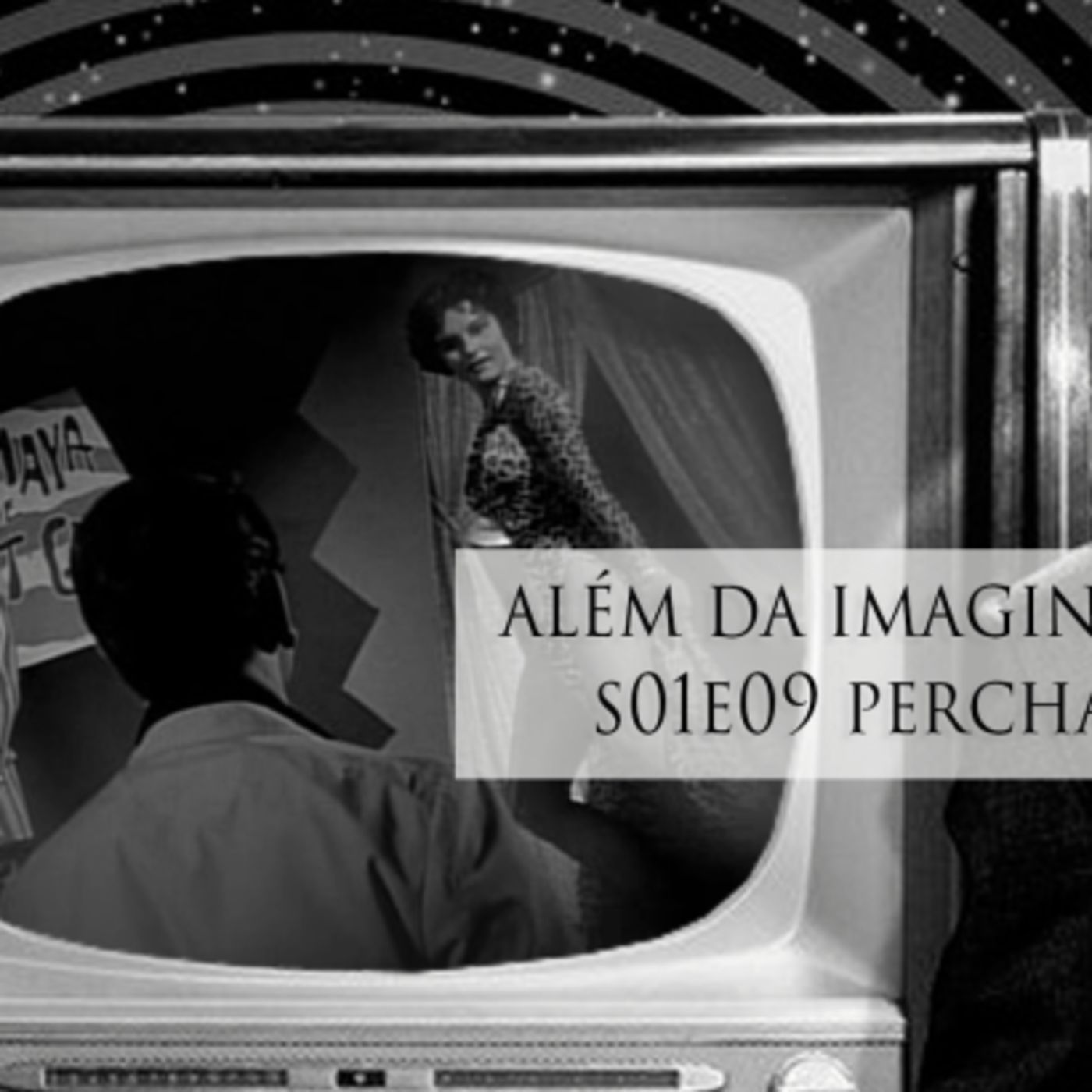 Além da Imaginação Podcast: S01E09 Perchance To Dream episode artwork