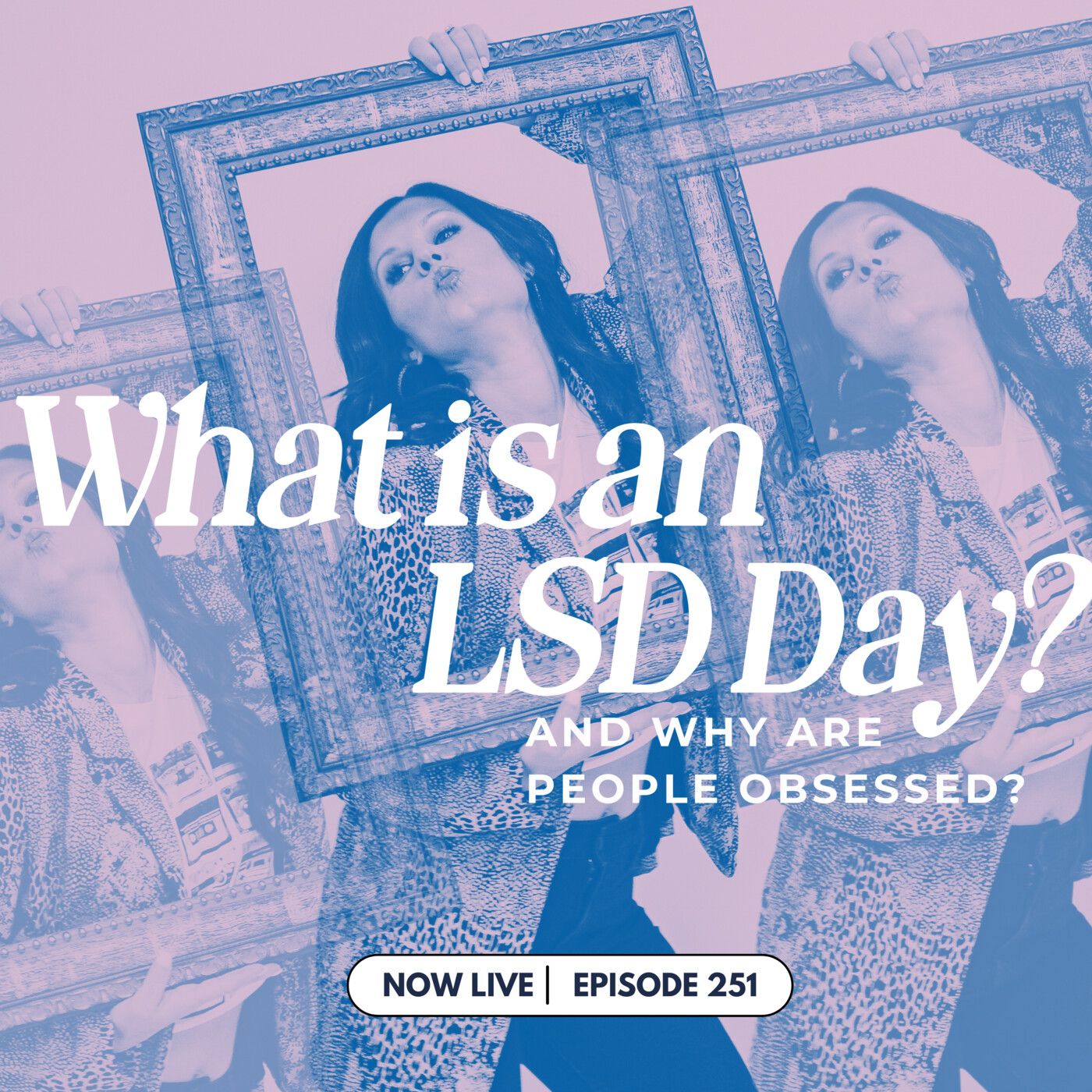 251: What's an LSD Day and Why Are People Obsessed? (Hint: It's Not What You Think)