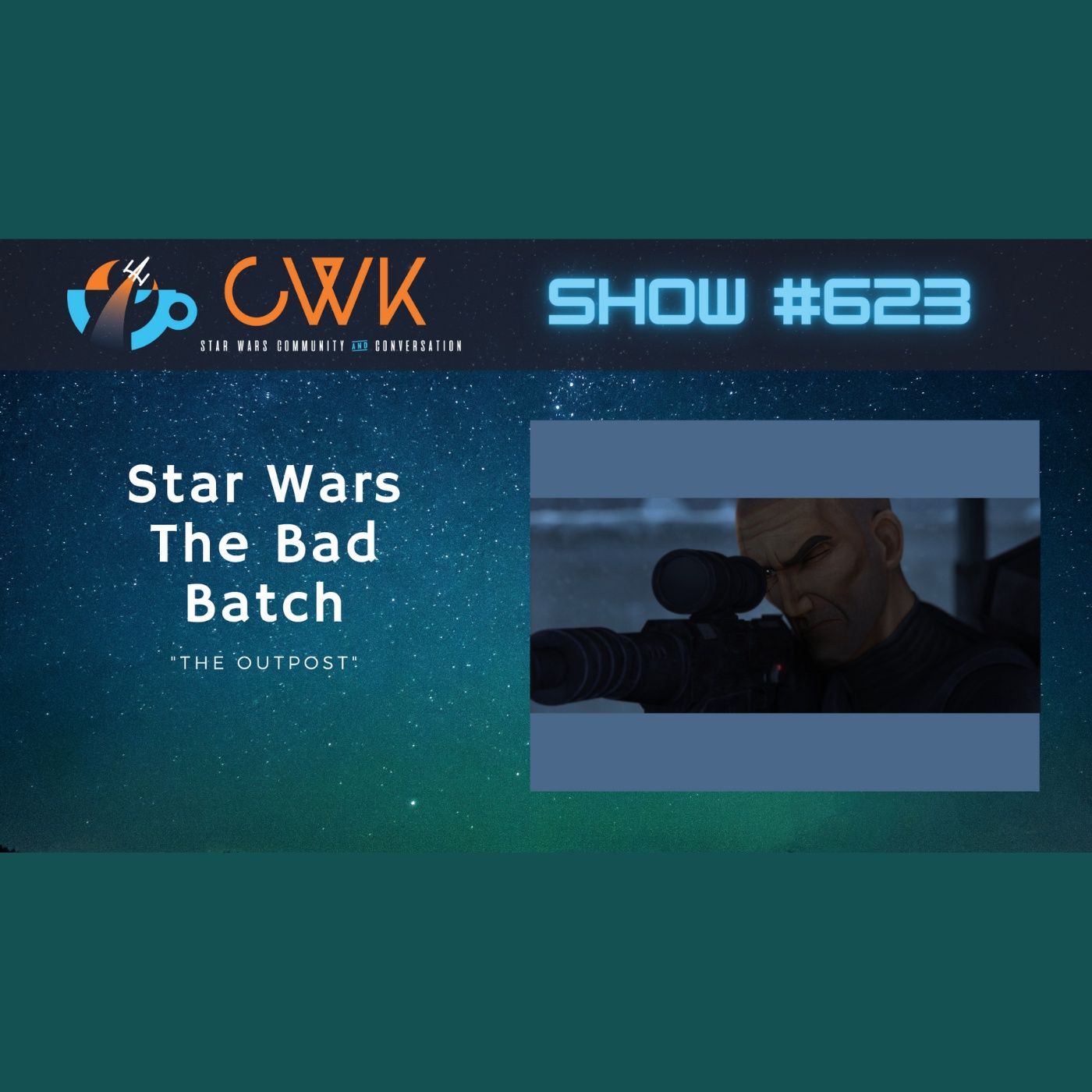 CWK Show #623: The Bad Batch- 