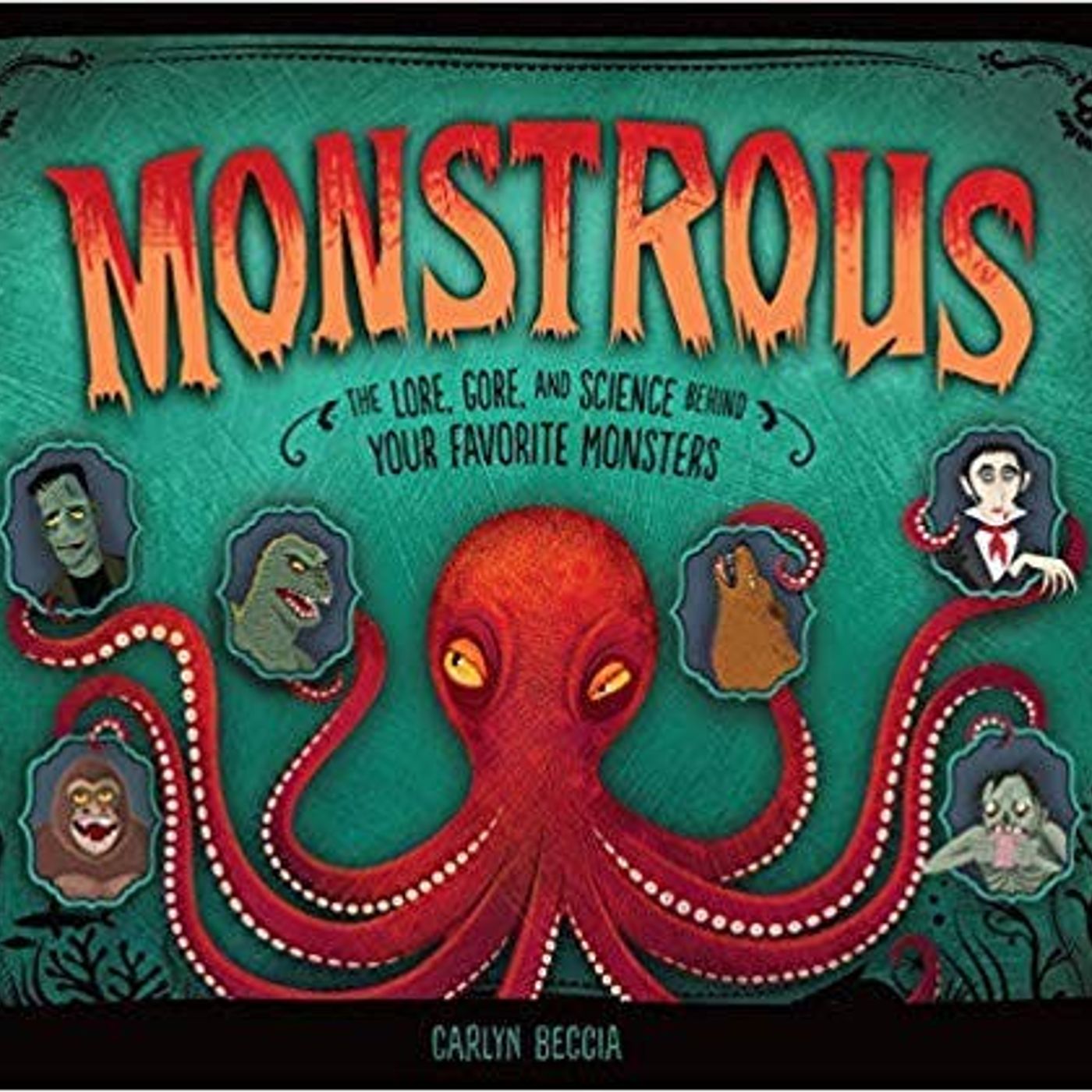 202 - Monstrous with Carlyn Beccia