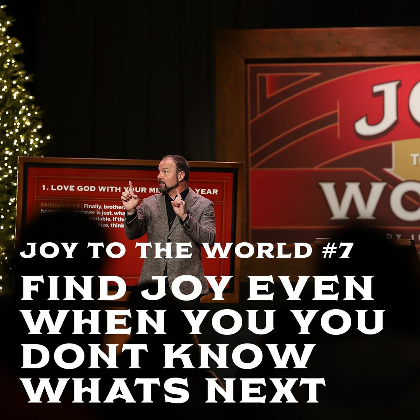 Joy To The World #7 - Find Joy Even When You Don't Know Whats Next