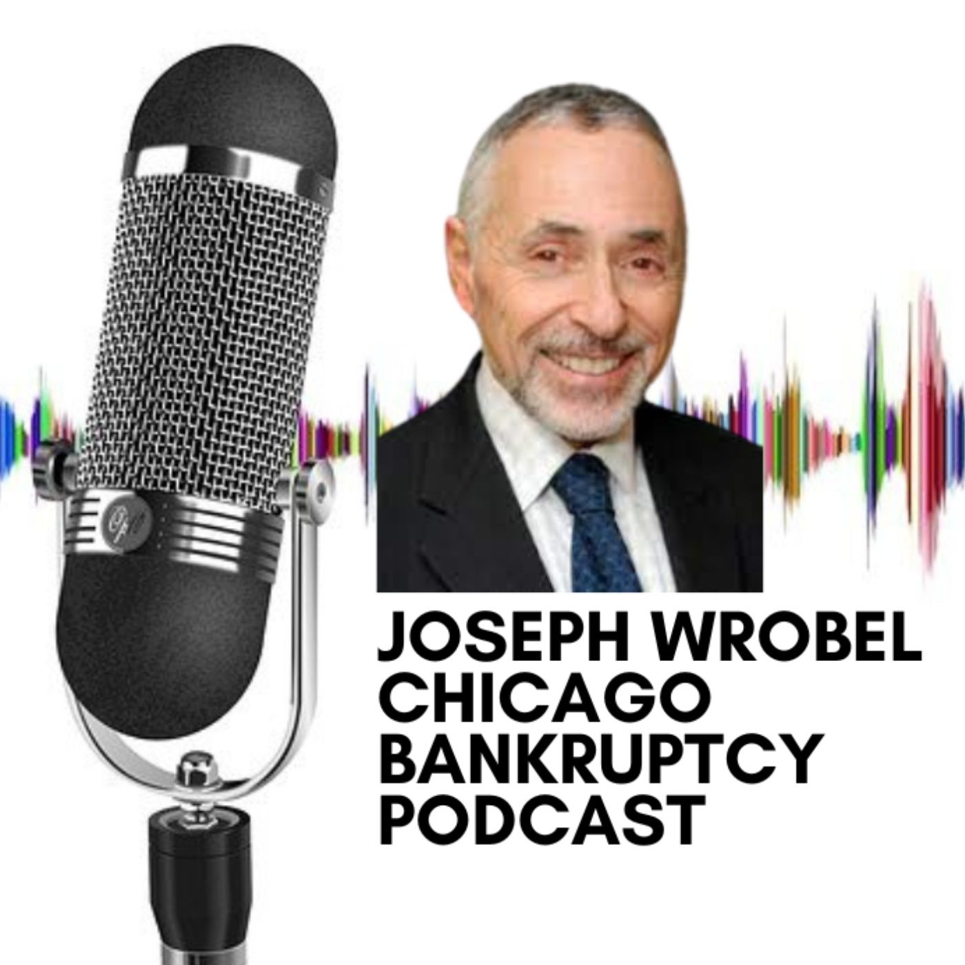 Joseph Wrobel Chicago Bankruptcy Podcast