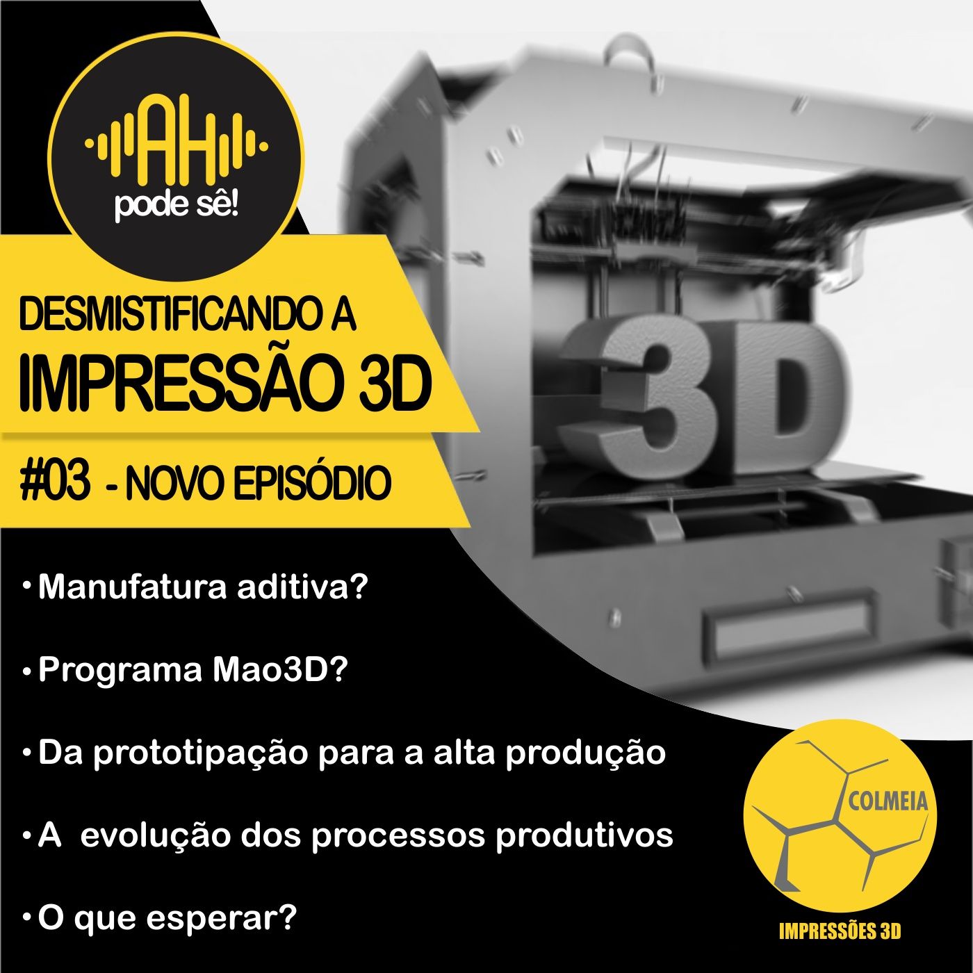 Episódio 03 - Desmistificando a impressão 3D