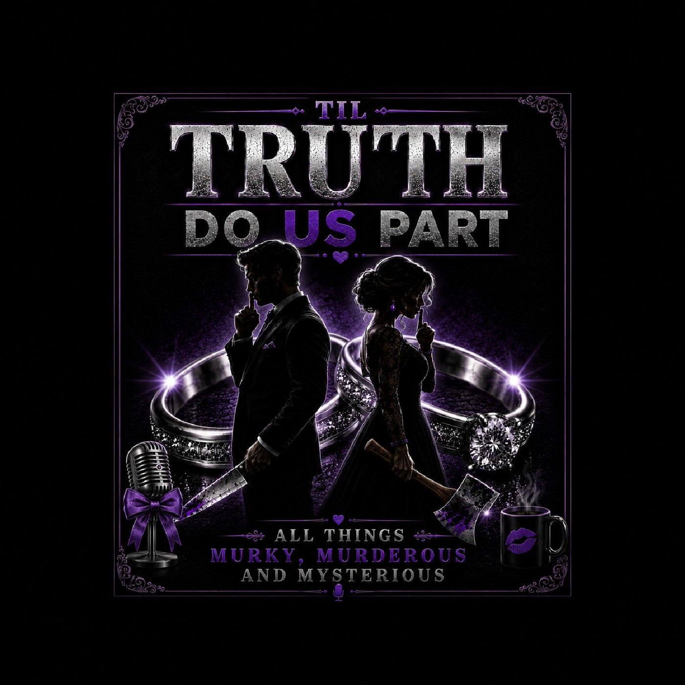 Til TRUTH Do Us Part A True Crime Podcas