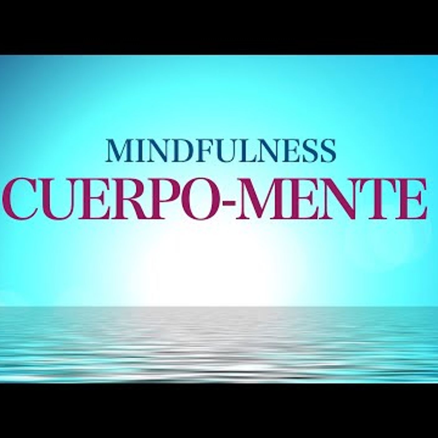 140. Meditación MINDFULNESS ATENCIÓN PLENA Gestionar la Mente a Través del Cuerpo