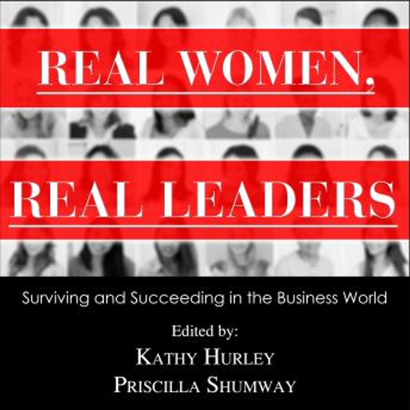 Real Women, Real Leaders: Surviving and Succeeding in the Business World by Kathleen Hurley, Priscilla Shumway episode artwork