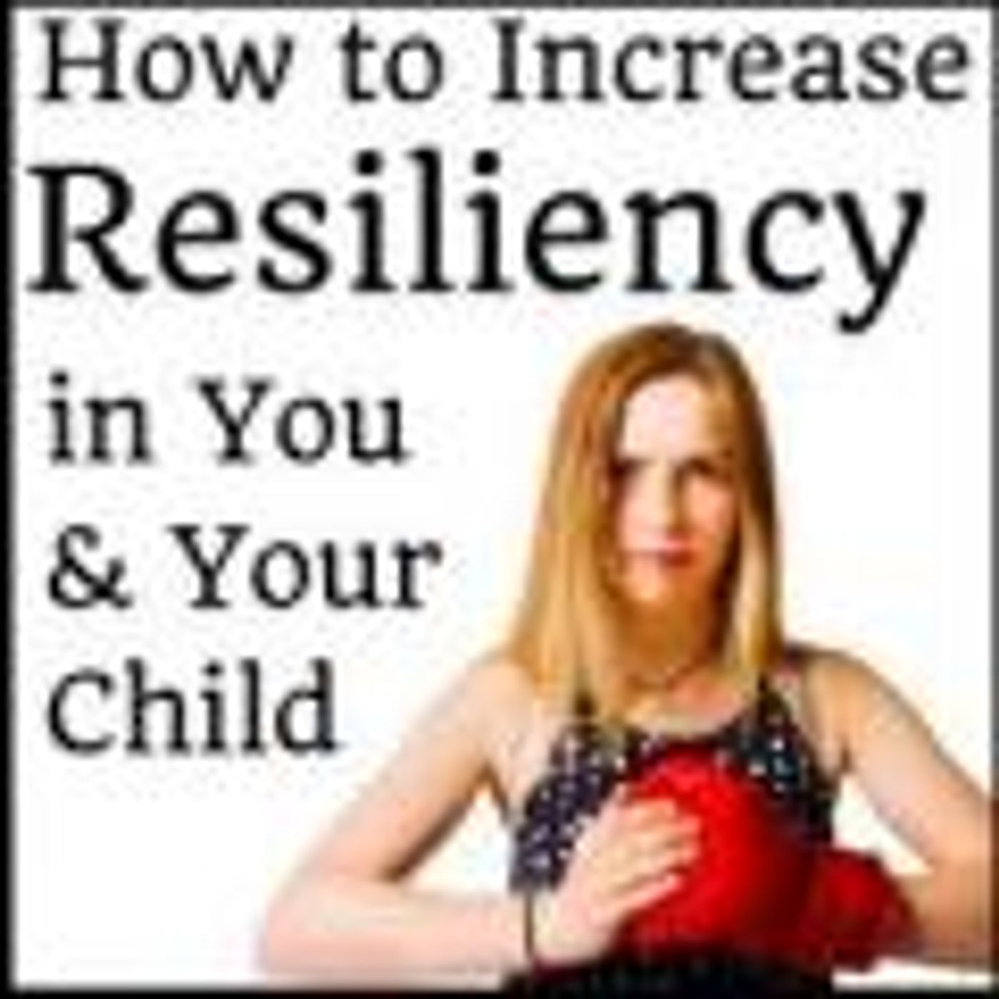 Vibrant Powerful Moms with Debbie Pokornik - Helping Everyday Women Create Extraordinary Lives!: How to Increase Resiliency in You and Your thumbnail