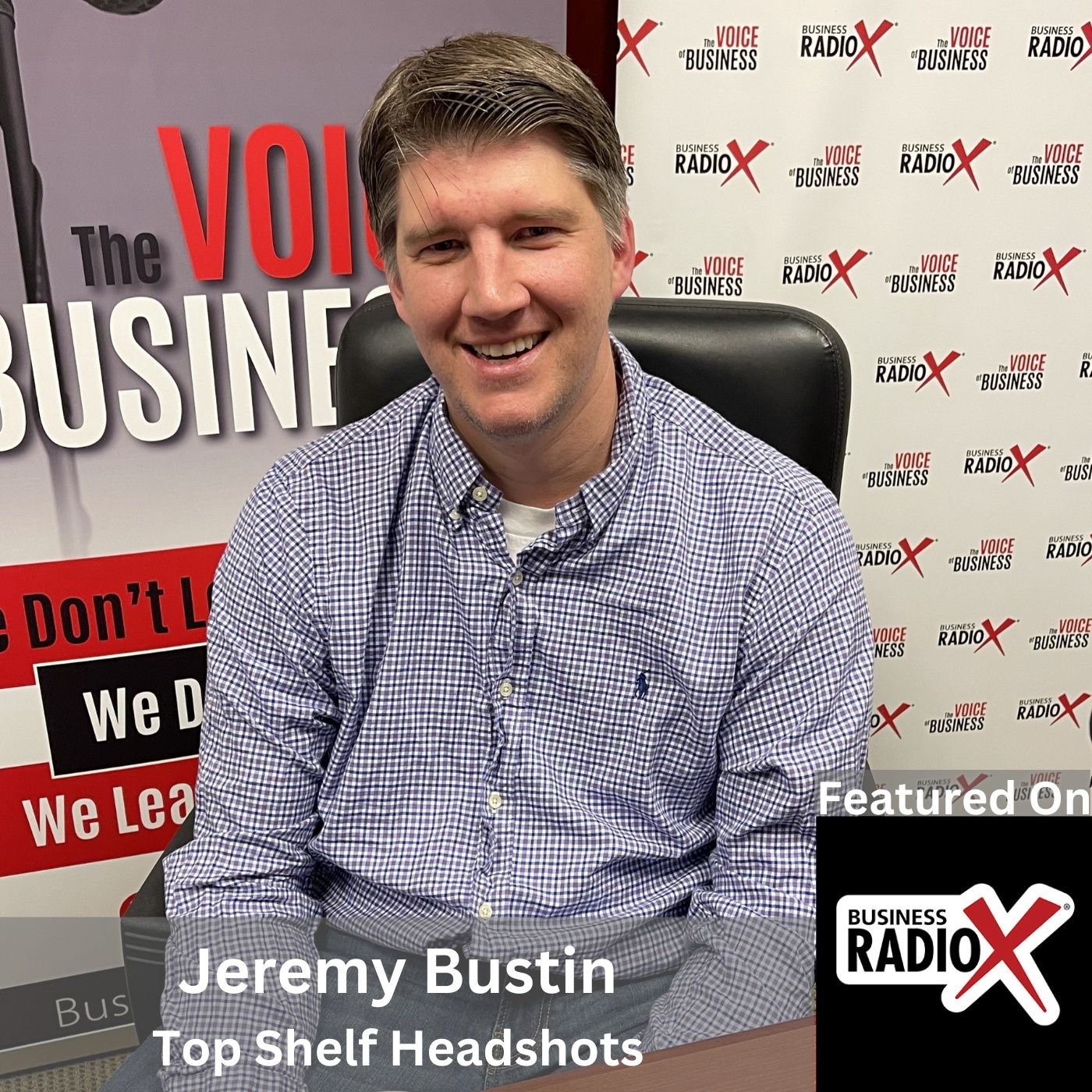 The Impact & Importance of Professional Headshots, with Jeremy Bustin, Top Shelf Headshots episode artwork