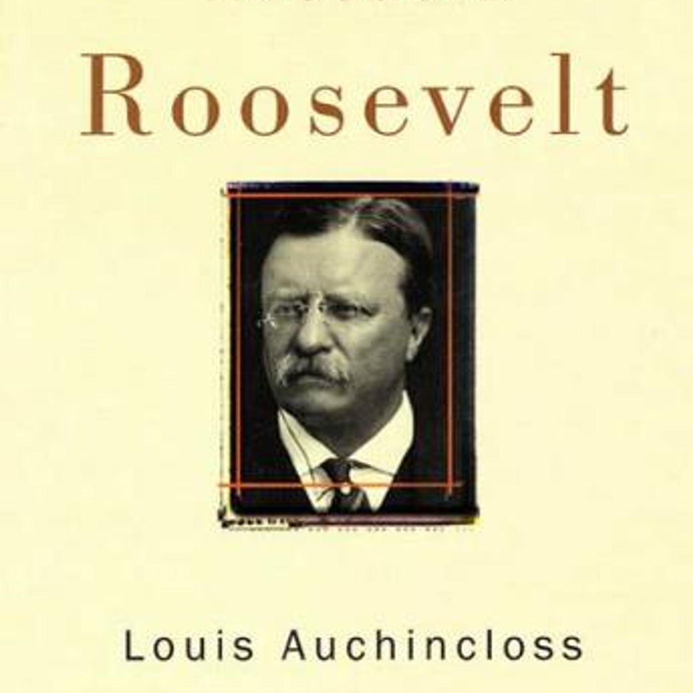 Theodore Roosevelt: The American Presidents Series: The 26th President, 1901-1909 by Louis Auchincloss
