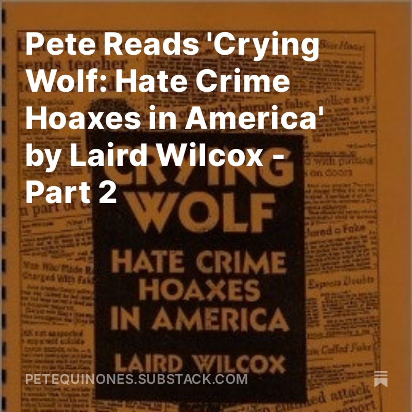 Pete Reads 'Crying Wolf: Hate Crime Hoaxes in America' by Laird Wilcox - Part 2