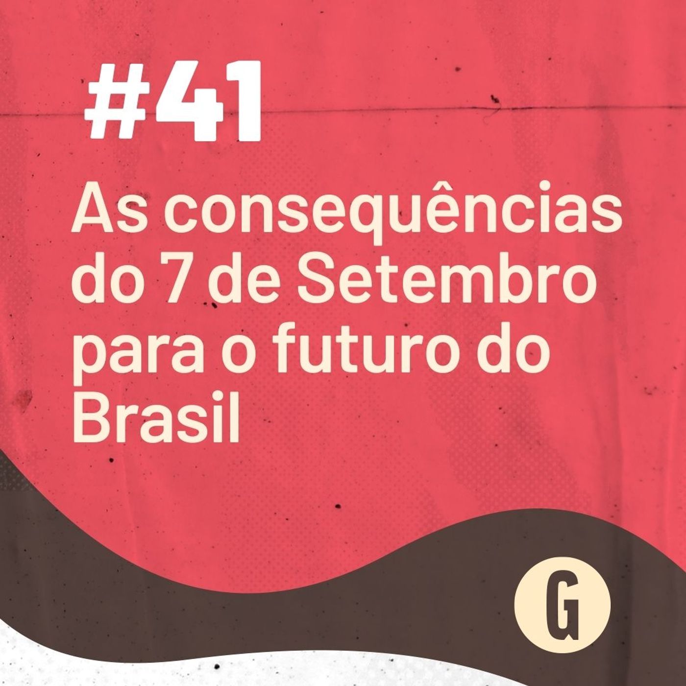 O Papo É #41: As consequências do 7 de Setembro para o futuro do Brasil episode artwork