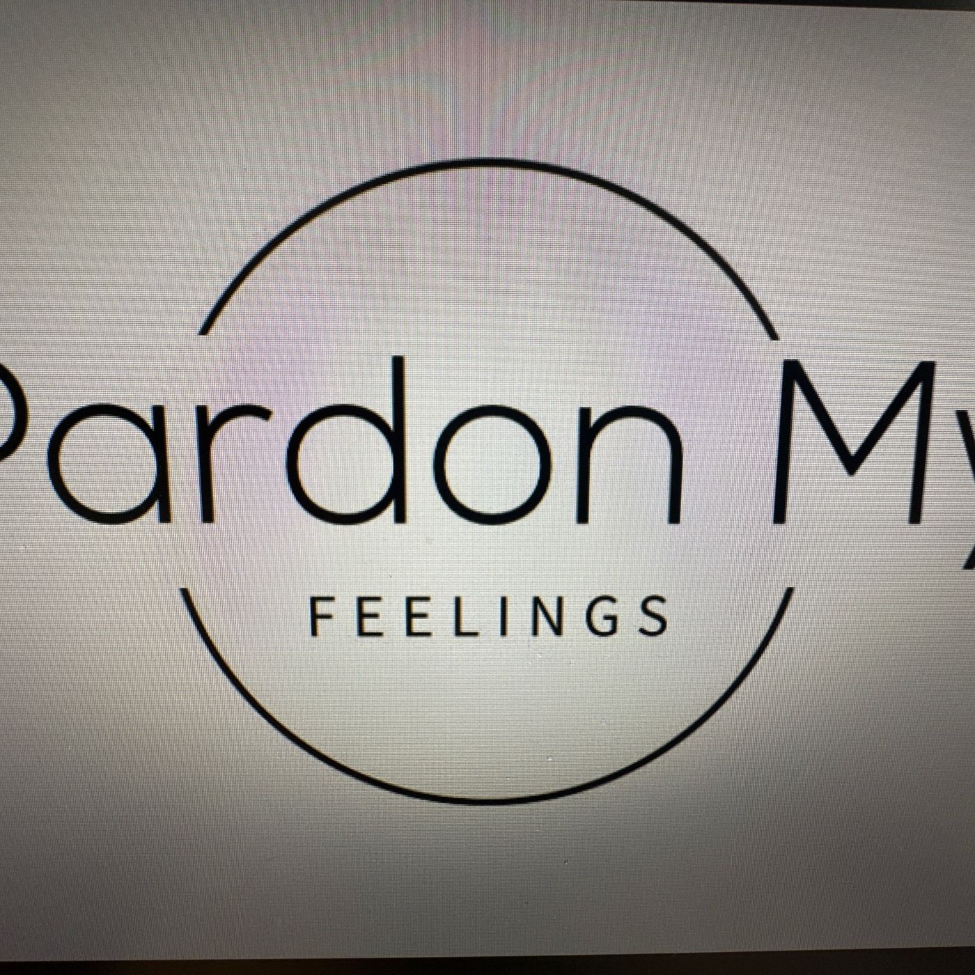 Pardon My Feelings