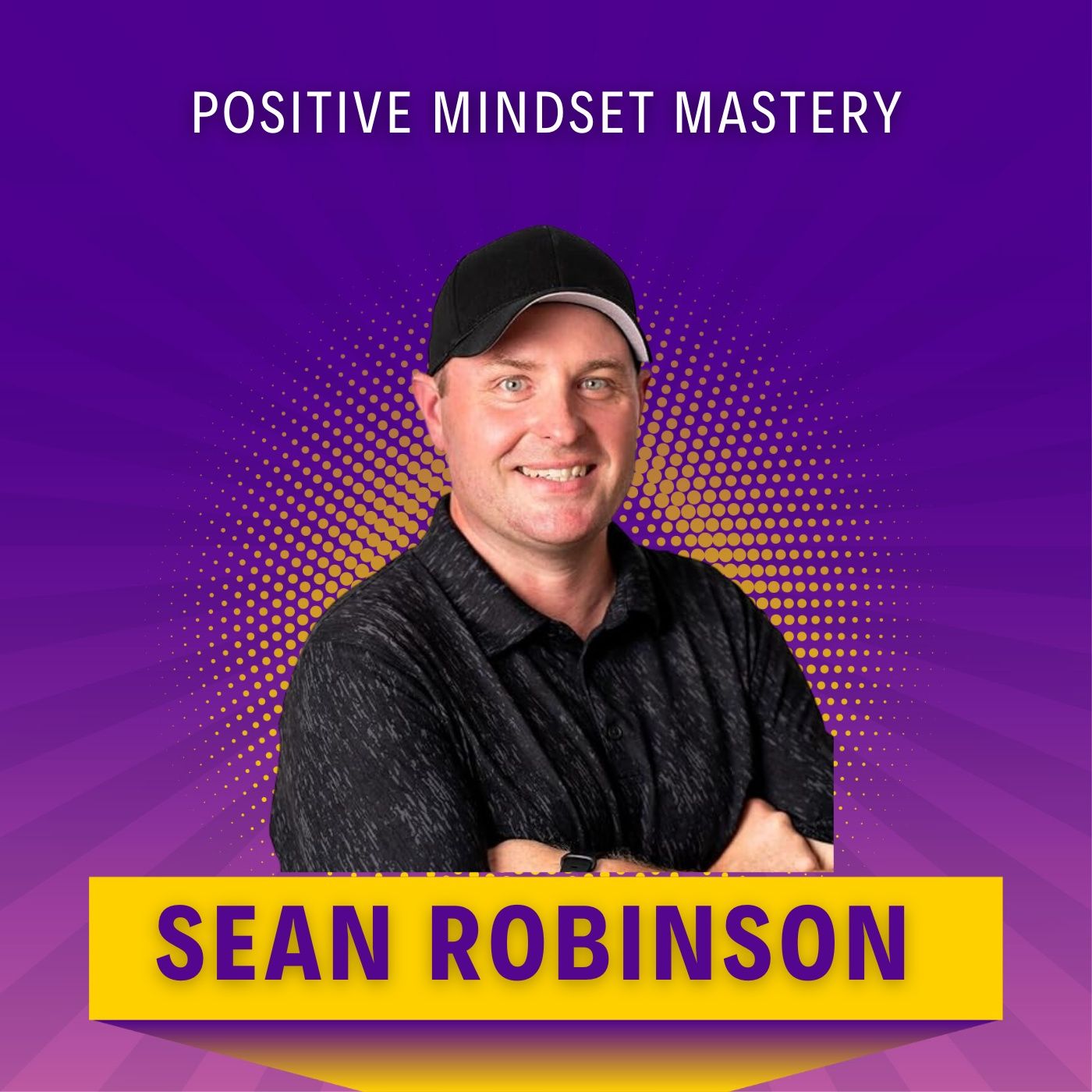 Positive Mindset Mastery: Unlocking your Potential for Success Positive Mindset Mastery: Unlocking your Potential for Success