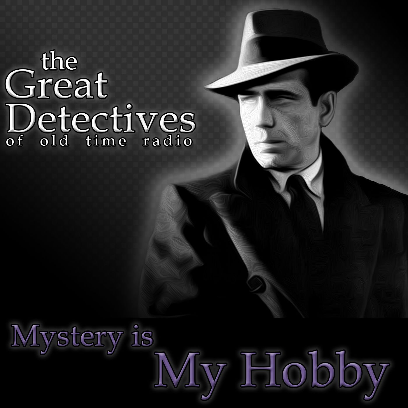 Mystery is My Hobby – The Great Detectives of Old Time Radio