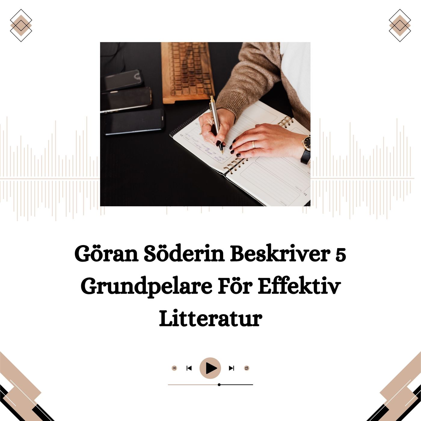 Göran Söderin Beskriver 5 Grundpelare För Effektiv Litteratur