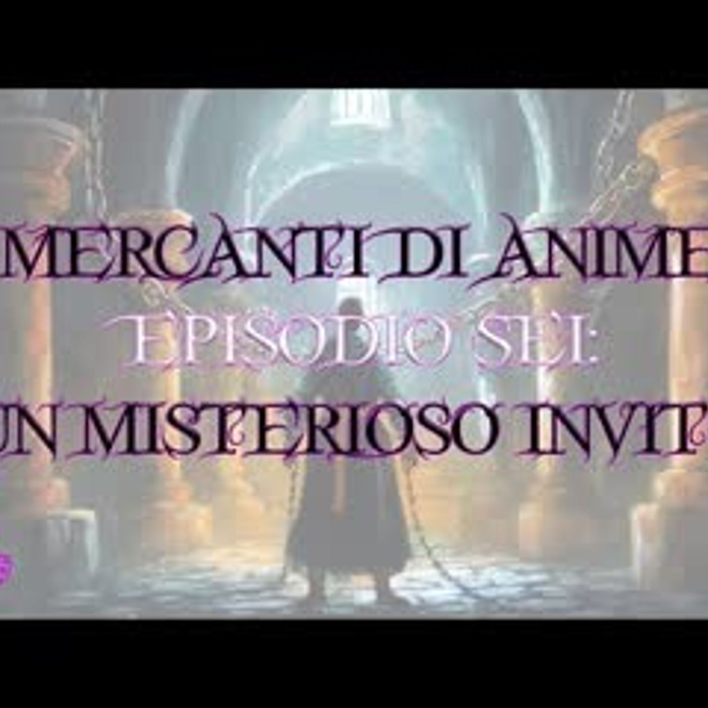 🟣🟣 D&D 5e   Mercanti di Anime - Ep 6 Un misterioso Invito 🟣🟣